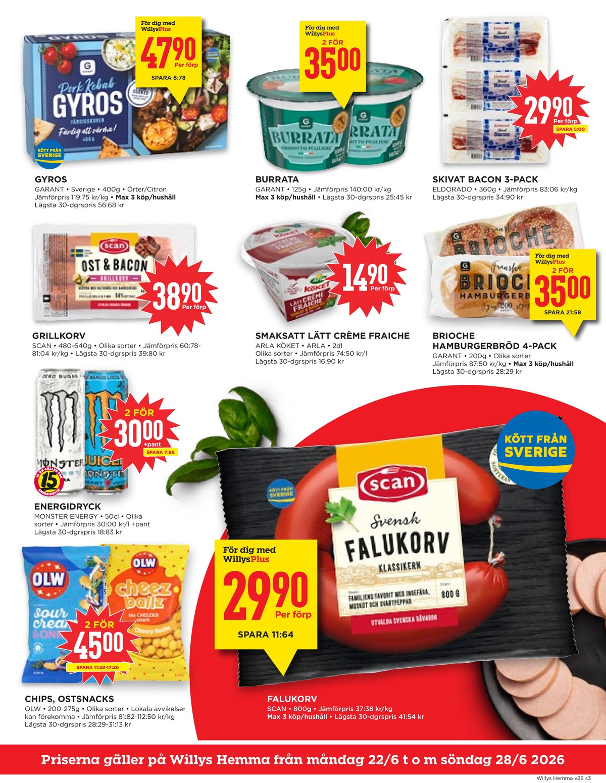 Se WILLY:S hemma reklamblad för vecka 26 på Kampanjveckan.se. Se bra erbjudanden på många varor, t.ex. gyros kebab garant eller burrata galbani. Läs reklambladet här! Sida 3
