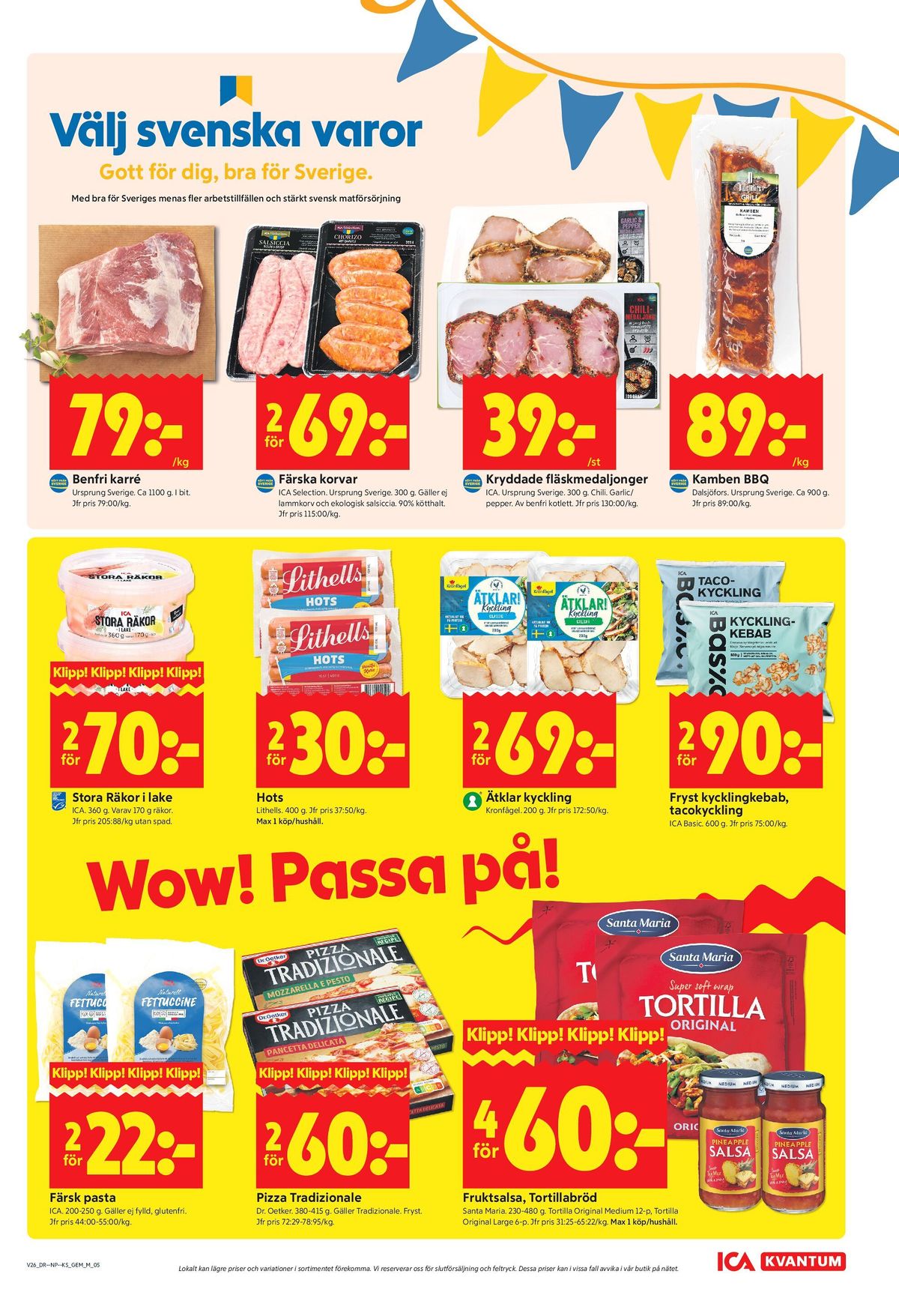 Se ICA Kvantum reklamblad för vecka 26 på Kampanjveckan.se. Se bra erbjudanden på många varor, t.ex. karré okänd eller salchichas ica selection. Läs reklambladet här! Sida 5
