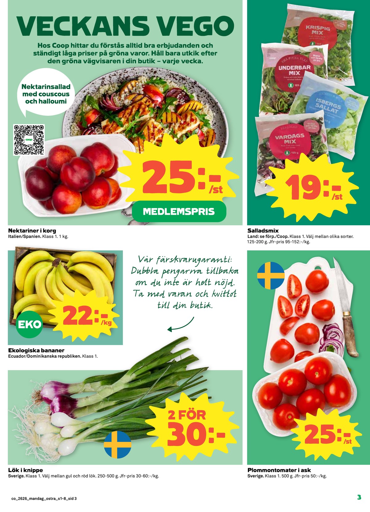 Se Coop reklamblad för vecka 26 på Kampanjveckan.se. Se bra erbjudanden på många varor, t.ex. nektariner okänd eller sallat coop. Läs reklambladet här! Sida 3
