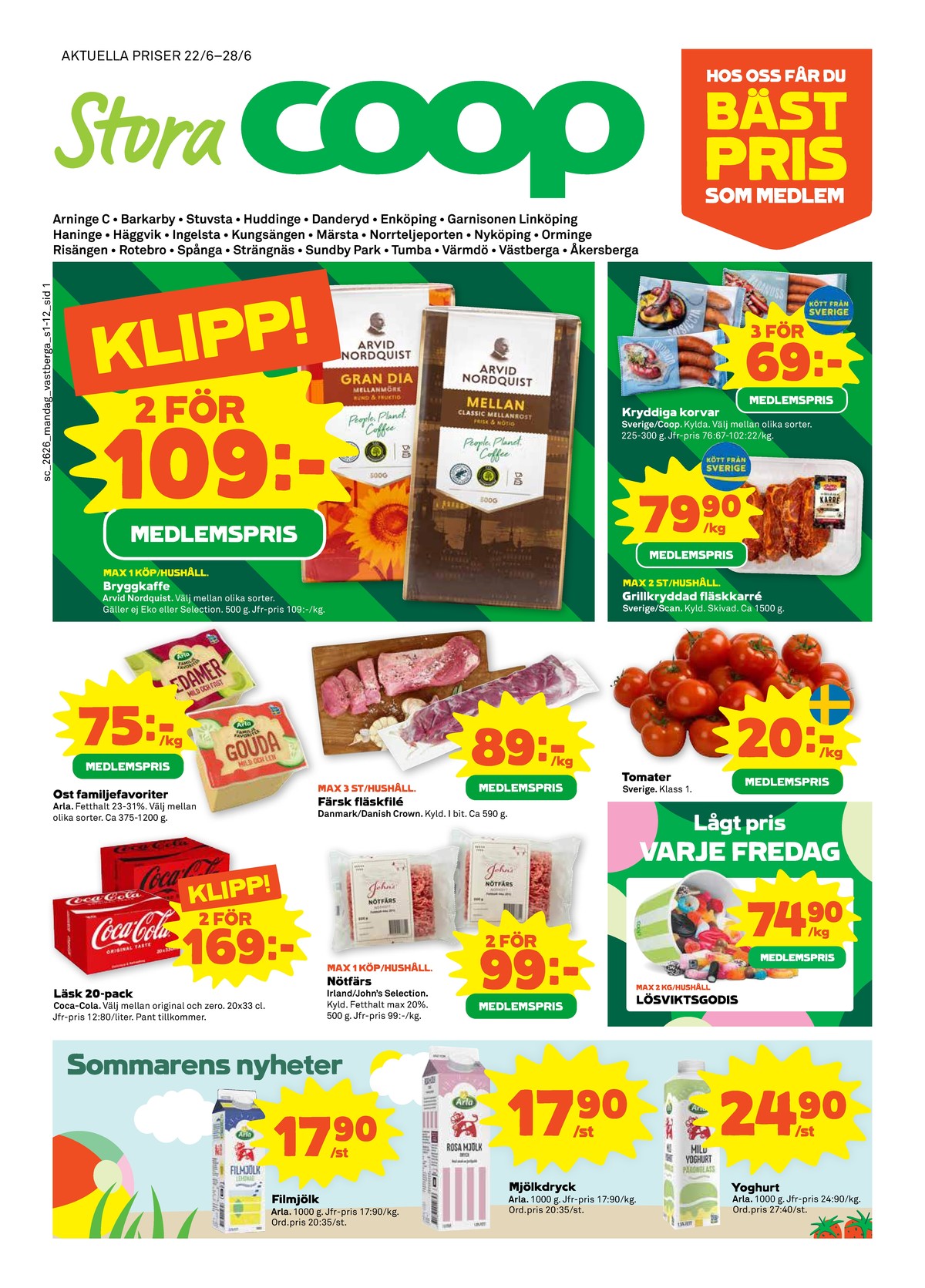 Se Stora Coop reklamblad för vecka 26 på Kampanjveckan.se. Se bra erbjudanden på många varor, t.ex. kaffe malet gran dia eller kaffe malet mellanrost. Läs reklambladet här! Sida 1
