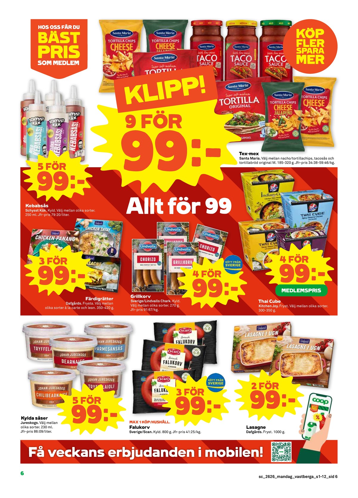 Se Stora Coop reklamblad för vecka 26 på Kampanjveckan.se. Se bra erbjudanden på många varor, t.ex. kebabsås mild schysst käk eller tortillachips cheese santa maria. Läs reklambladet här! Sida 6
