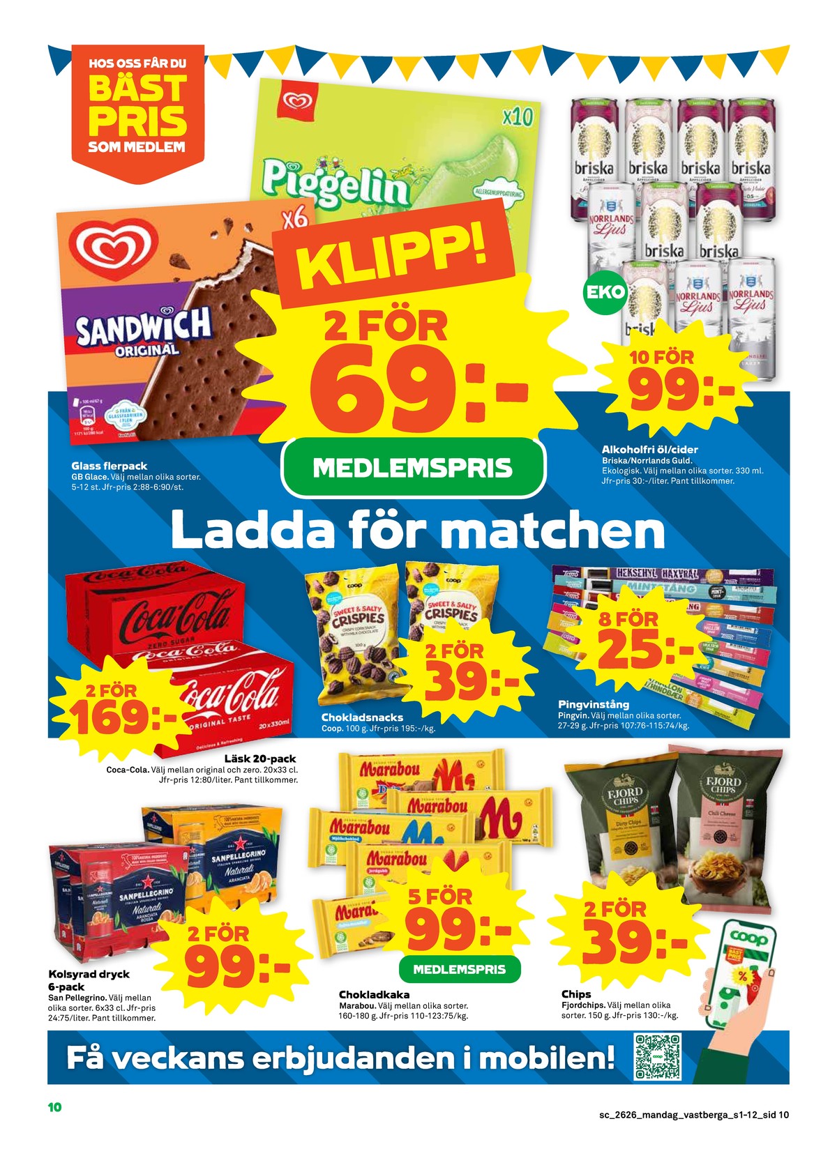 Se Stora Coop reklamblad för vecka 26 på Kampanjveckan.se. Se bra erbjudanden på många varor, t.ex. glassnacks sandwich eller Öl ljus. Läs reklambladet här! Sida 10

