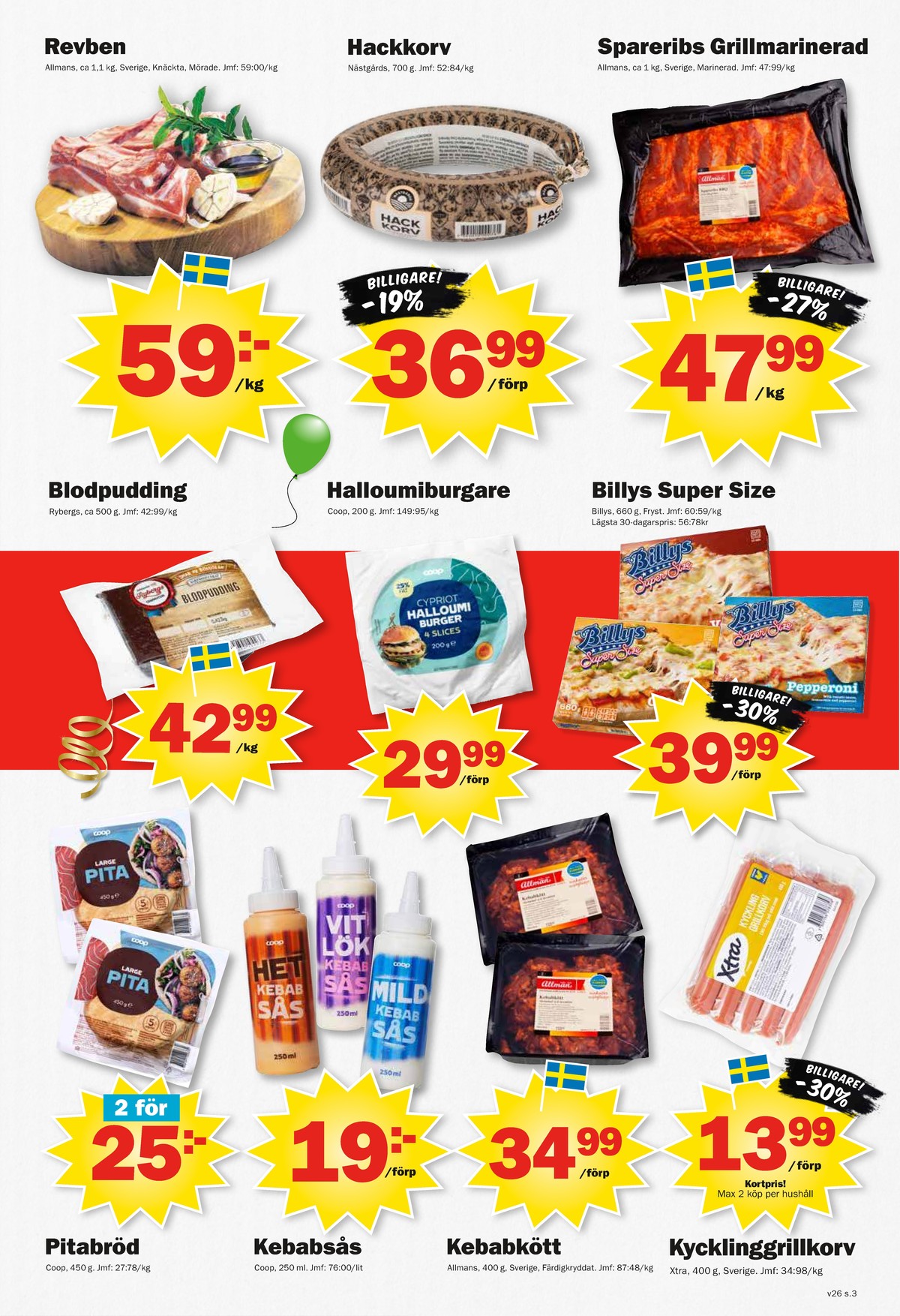 Se Pekås reklamblad för vecka 26 på Kampanjveckan.se. Se bra erbjudanden på många varor, t.ex. revben allmans eller hackkorv nästgårds. Läs reklambladet här! Sida 3
