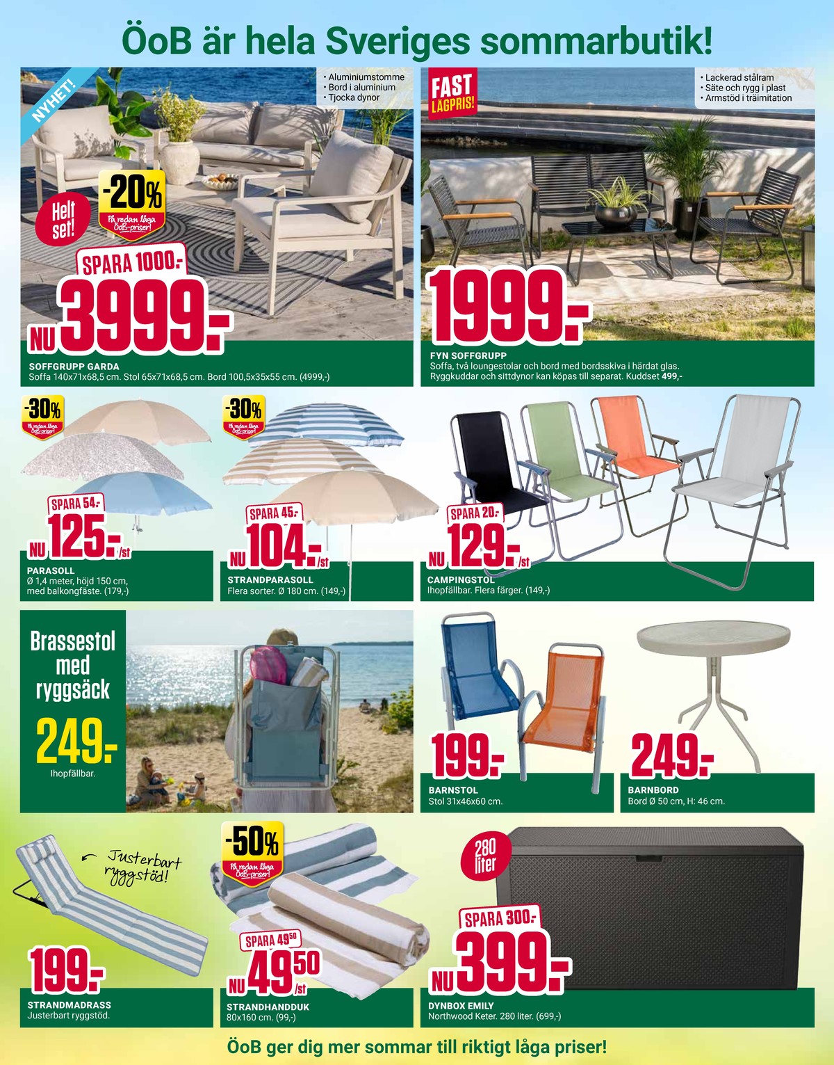 Se ÖoB reklamblad för vecka 26 på Kampanjveckan.se. Se bra erbjudanden på många varor, t.ex. utemöbler okänd eller parasoll okänd. Läs reklambladet här! Sida 5
