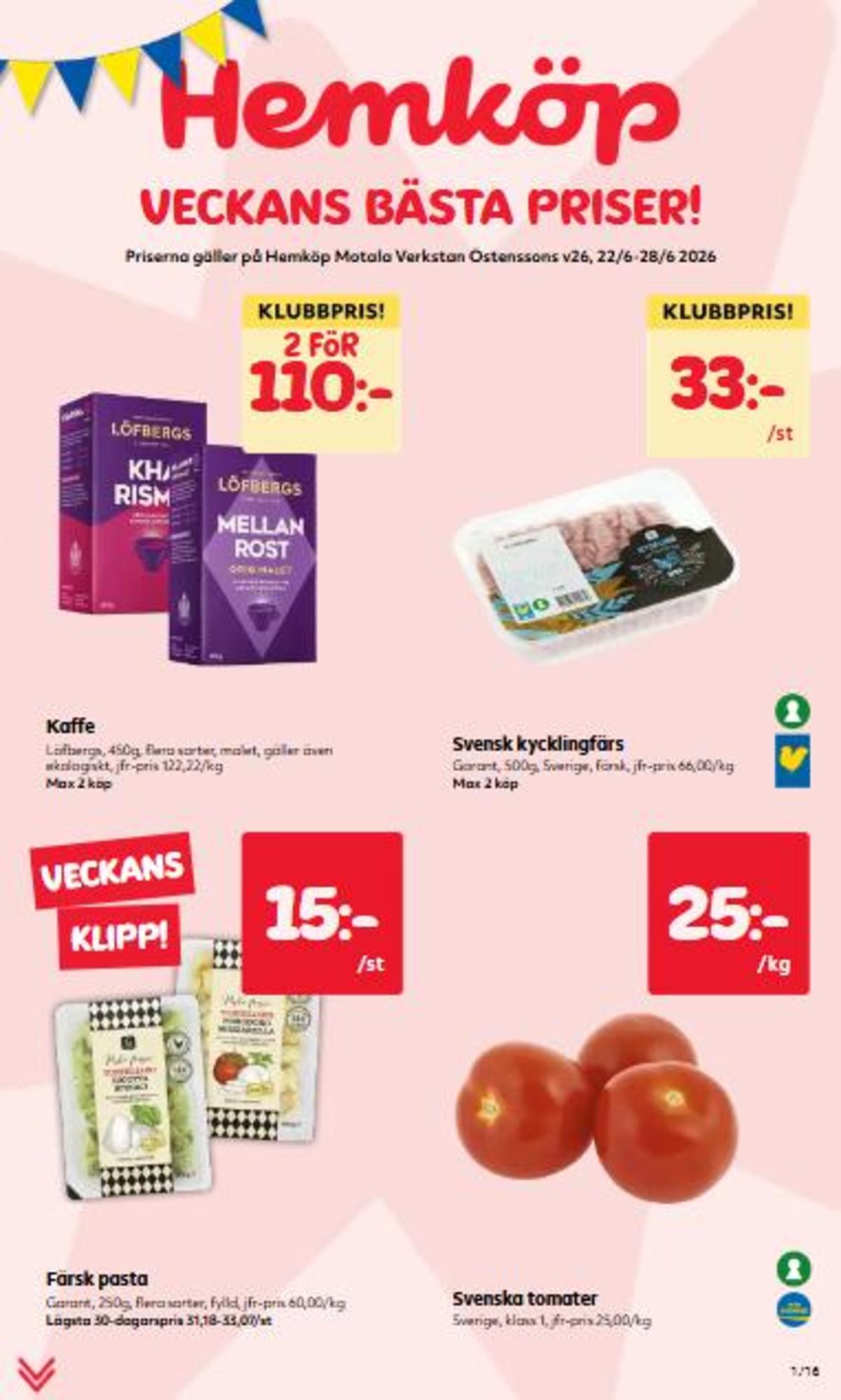 Se Hemköp reklamblad för vecka 26 på Kampanjveckan.se. Se bra erbjudanden på många varor, t.ex. kaffe malet löfbergs next generation coffee eller kycklingfärs garant. Läs reklambladet här! Sida 1
