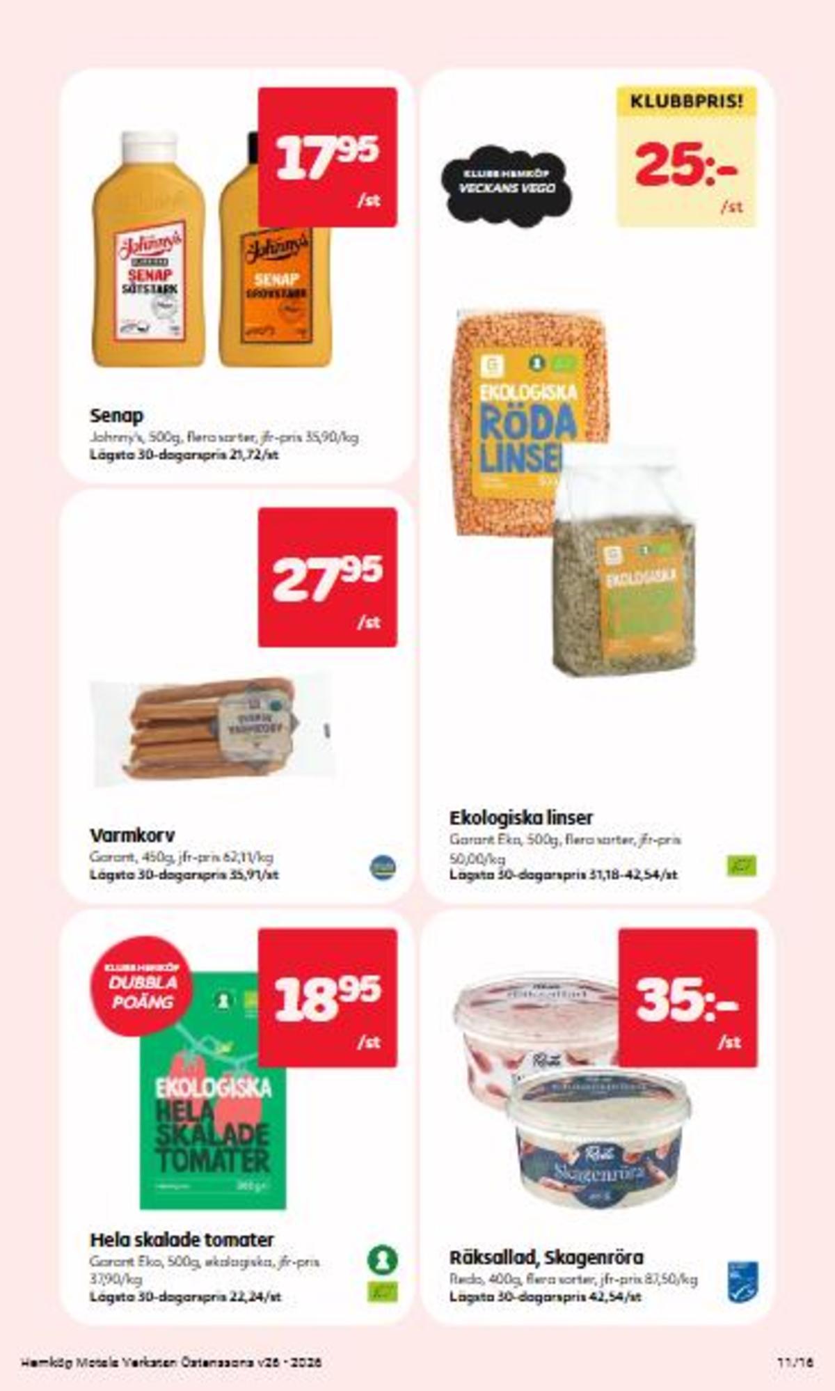 Se Hemköp reklamblad för vecka 26 på Kampanjveckan.se. Se bra erbjudanden på många varor, t.ex. senap johnnys eller varmkorv garant. Läs reklambladet här! Sida 11
