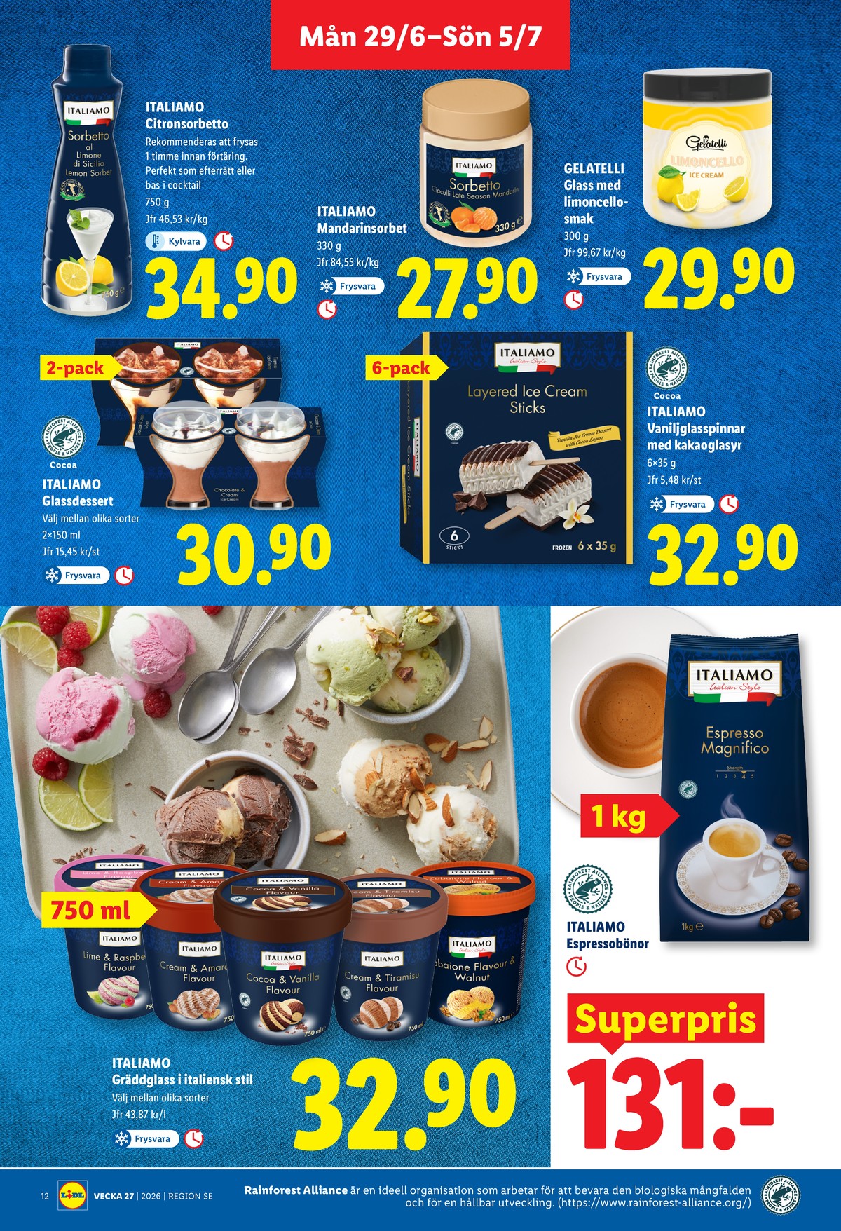 Se Lidl reklamblad för vecka 27 på Kampanjveckan.se. Se bra erbjudanden på många varor, t.ex. citronsorbetto italiamo eller sorbet italiamo. Läs reklambladet här! Sida 12
