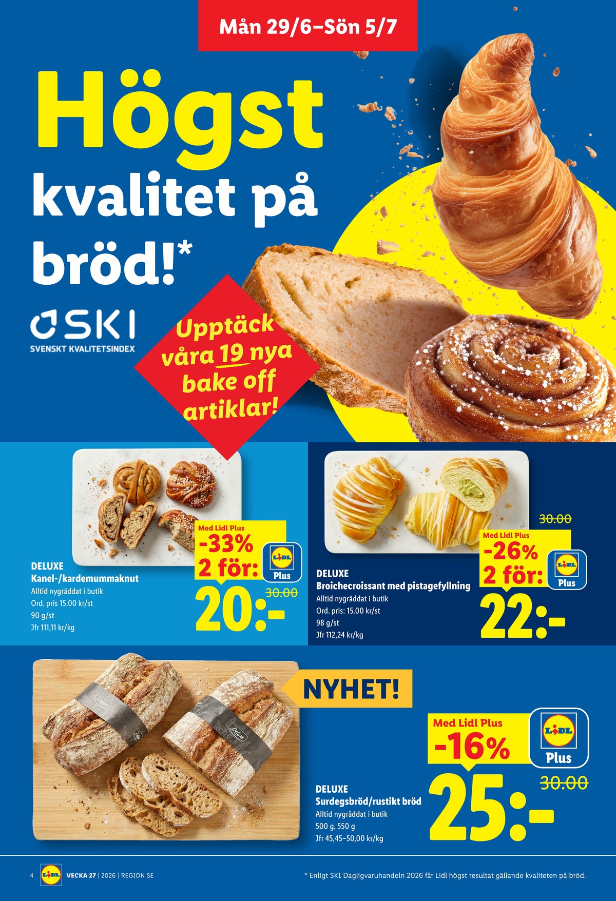 Se Lidl reklamblad för vecka 27 på Kampanjveckan.se. Se bra erbjudanden på många varor, t.ex. butiksbakat kaffebröd lidl eller butiksbakat kaffebröd lidl. Läs reklambladet här! Sida 4
