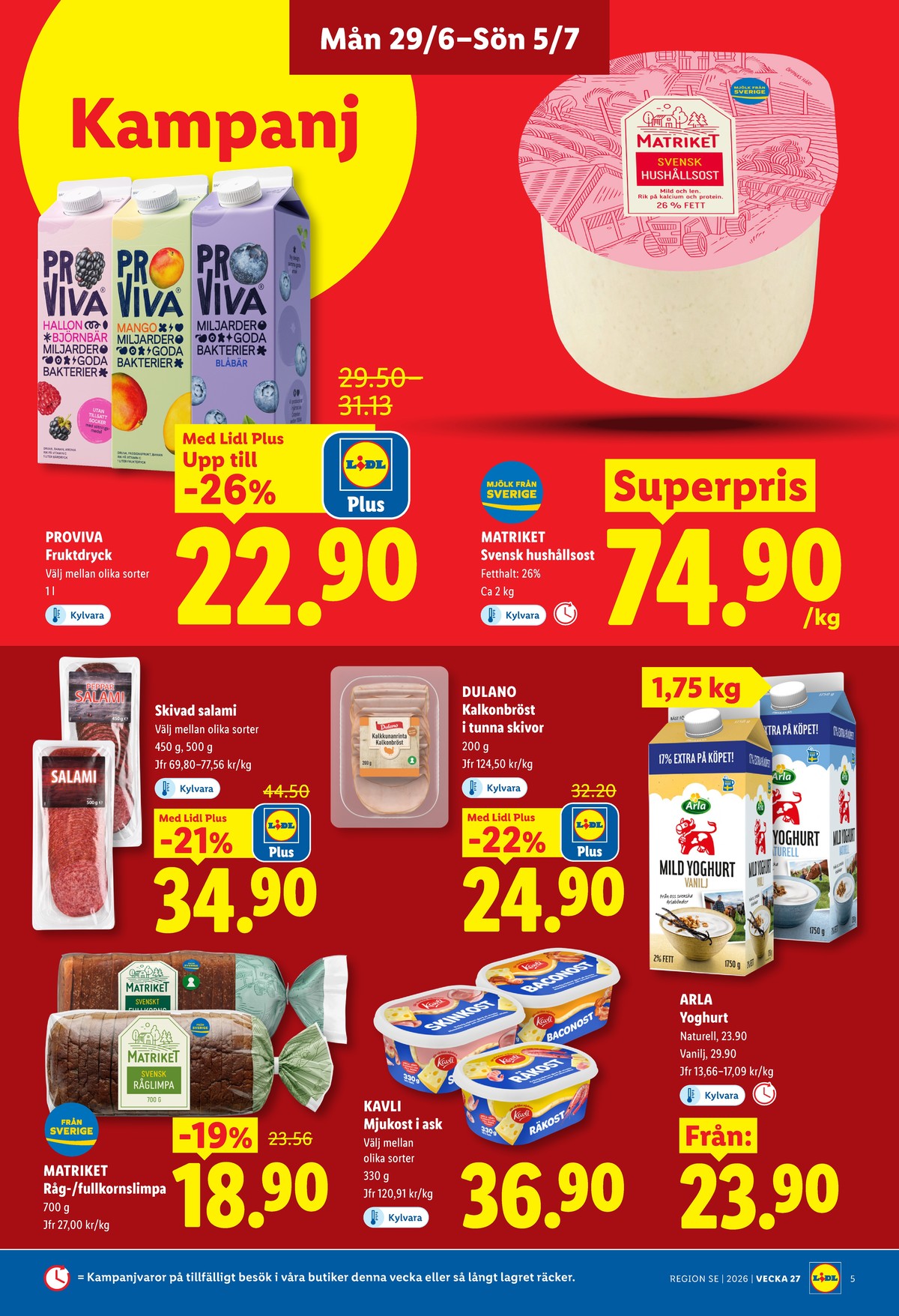 Se Lidl reklamblad för vecka 27 på Kampanjveckan.se. Se bra erbjudanden på många varor, t.ex. blåbär fruktdryck proviva eller mango fruktdryck proviva. Läs reklambladet här! Sida 5

