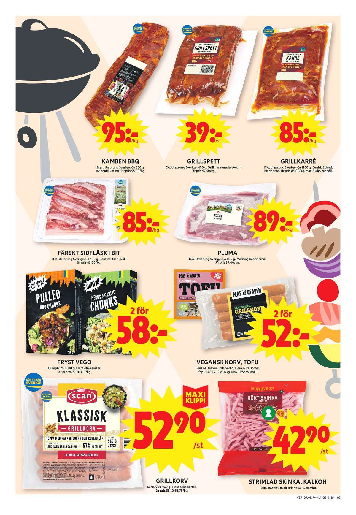 Se ICA Maxi reklamblad för vecka 27 på Kampanjveckan.se. Se bra erbjudanden på många varor, t.ex. kamben scan eller grillspett scan. Läs reklambladet här! Sida 2
