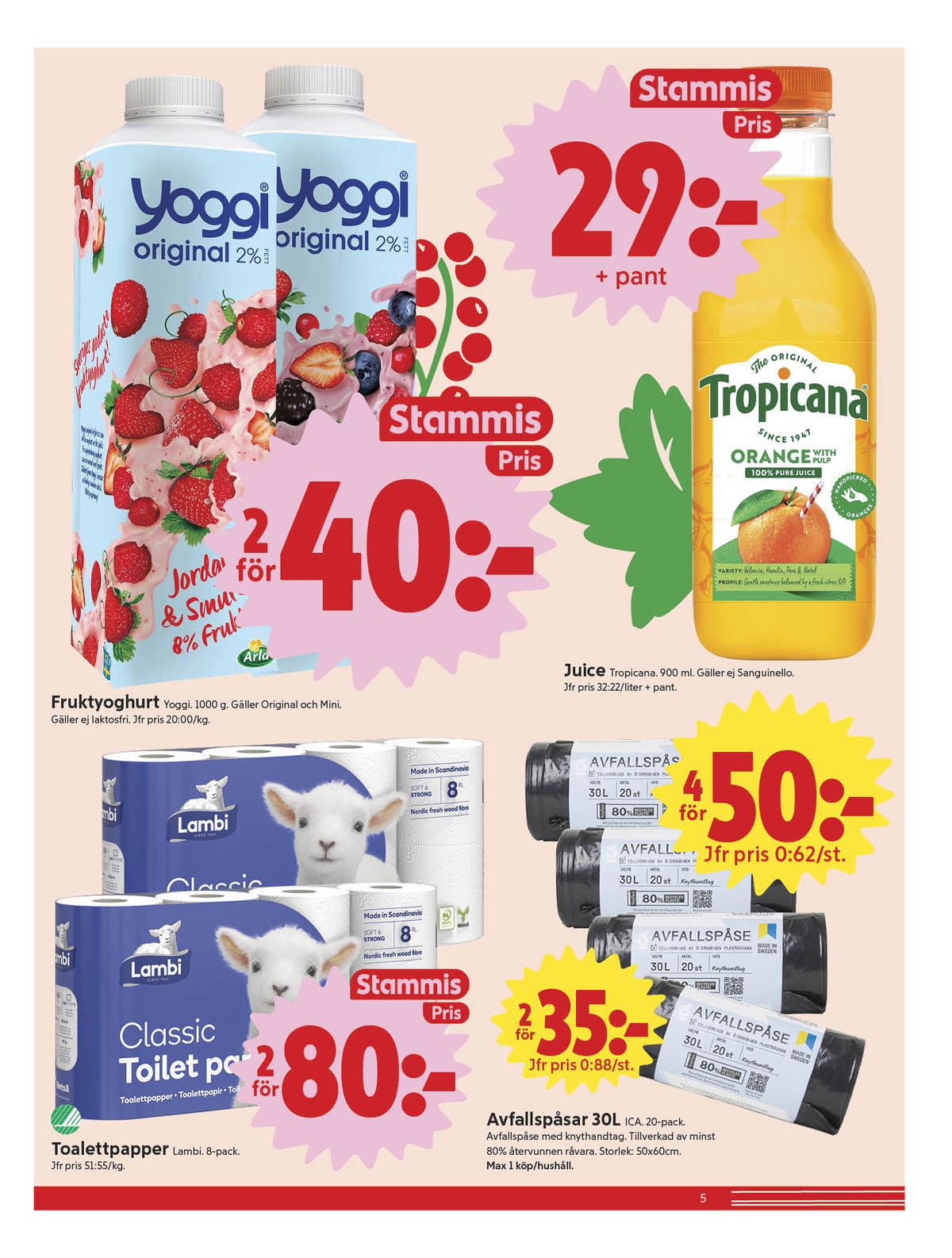 Se ICA Nära reklamblad för vecka 27 på Kampanjveckan.se. Se bra erbjudanden på många varor, t.ex. yoghurt yoggi eller apelsin juice tropicana. Läs reklambladet här! Sida 5
