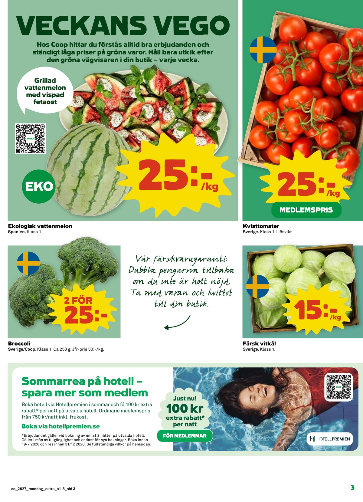 Se Coop reklamblad för vecka 27 på Kampanjveckan.se. Se bra erbjudanden på många varor, t.ex. vattenmelon okänd eller tomater okänd. Läs reklambladet här! Sida 3
