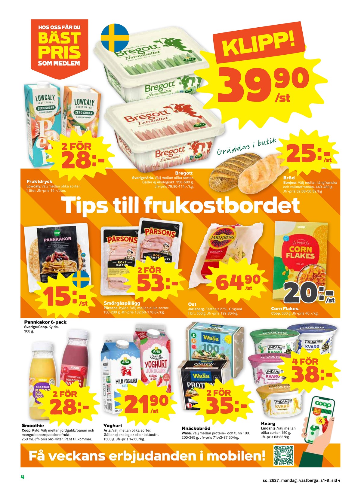 Se Stora Coop reklamblad för vecka 27 på Kampanjveckan.se. Se bra erbjudanden på många varor, t.ex. smörvariant extrasaltat eller banan mango passionsfrukt smoothie coop. Läs reklambladet här! Sida 4
