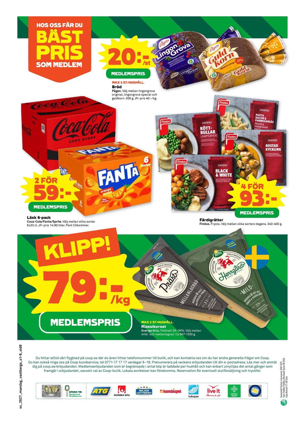 Se Stora Coop reklamblad för vecka 27 på Kampanjveckan.se. Se bra erbjudanden på många varor, t.ex. pastarätter findus eller herrgård arla. Läs reklambladet här! Sida 8

