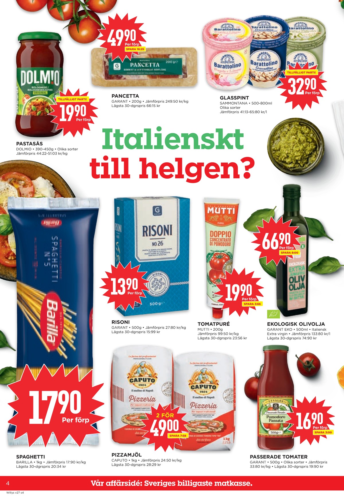 Se WILLY:S reklamblad för vecka 27 på Kampanjveckan.se. Se bra erbjudanden på många varor, t.ex. spaghetti barilla eller pastasås bolognese dolmio. Läs reklambladet här! Sida 4
