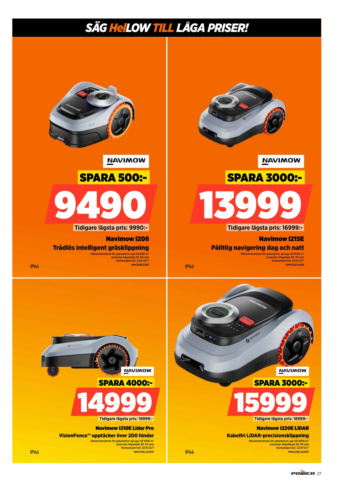Se Power reklamblad för vecka 27 på Kampanjveckan.se. Se bra erbjudanden på många varor. Läs reklambladet här! Sida 27