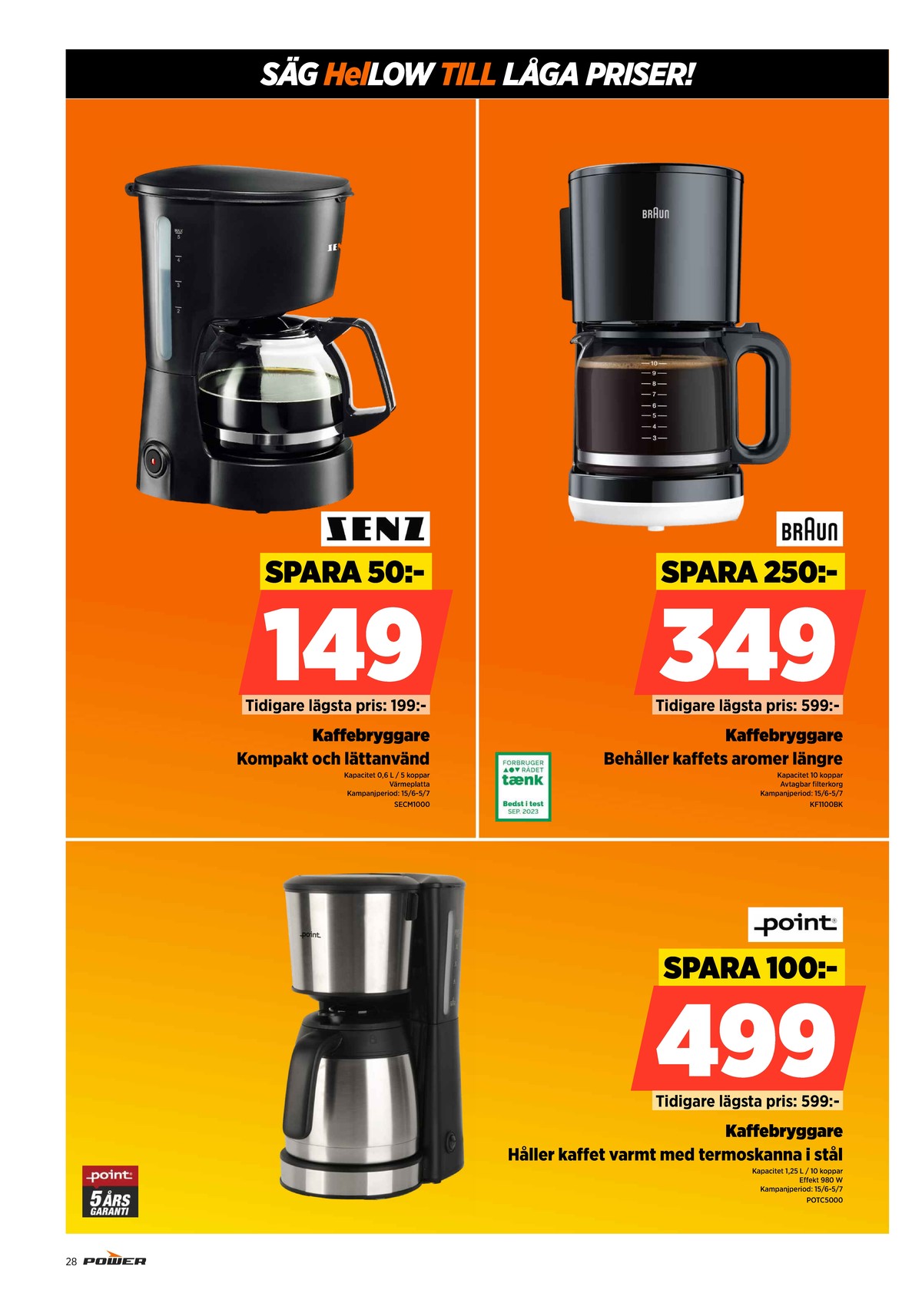 Se Power reklamblad för vecka 27 på Kampanjveckan.se. Se bra erbjudanden på många varor, t.ex. kaffebryggare braun eller kaffebryggare senz. Läs reklambladet här! Sida 28
