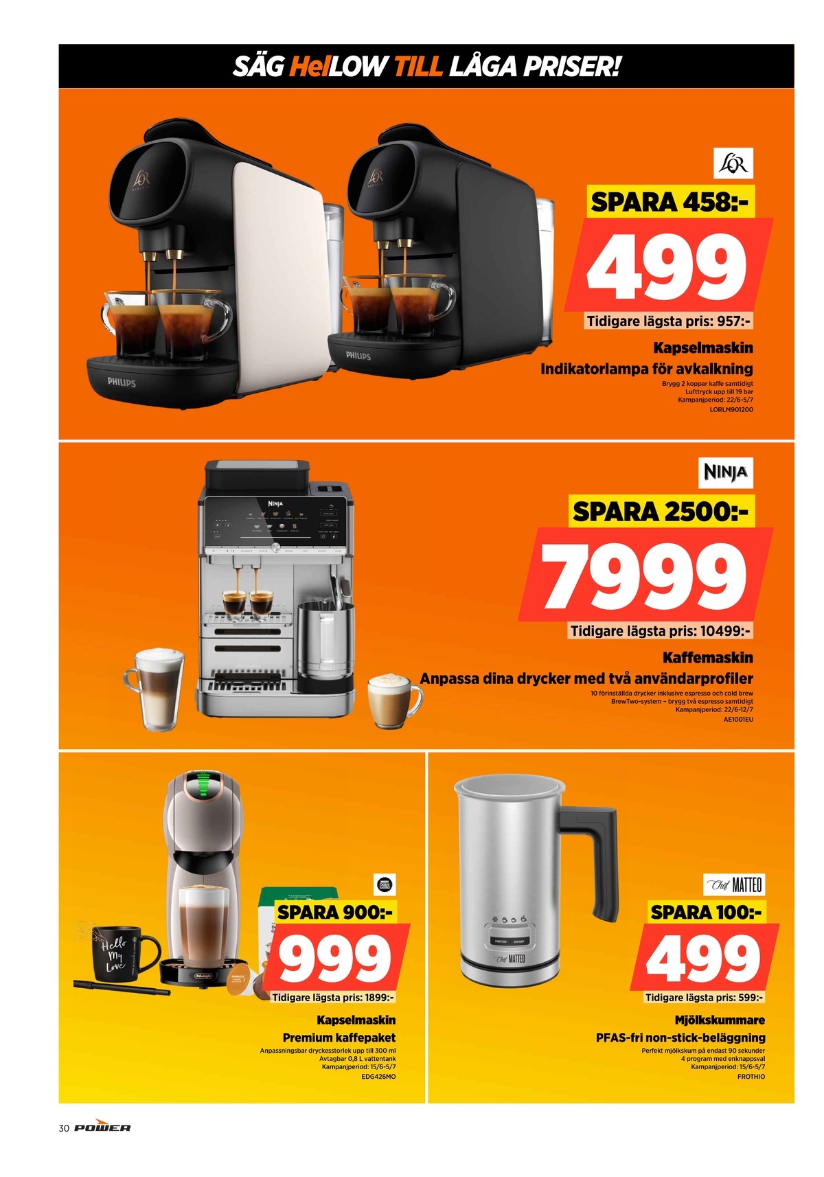 Se Power reklamblad för vecka 27 på Kampanjveckan.se. Se bra erbjudanden på många varor, t.ex. kapselmaskin l or eller espressomaskin ninja. Läs reklambladet här! Sida 30
