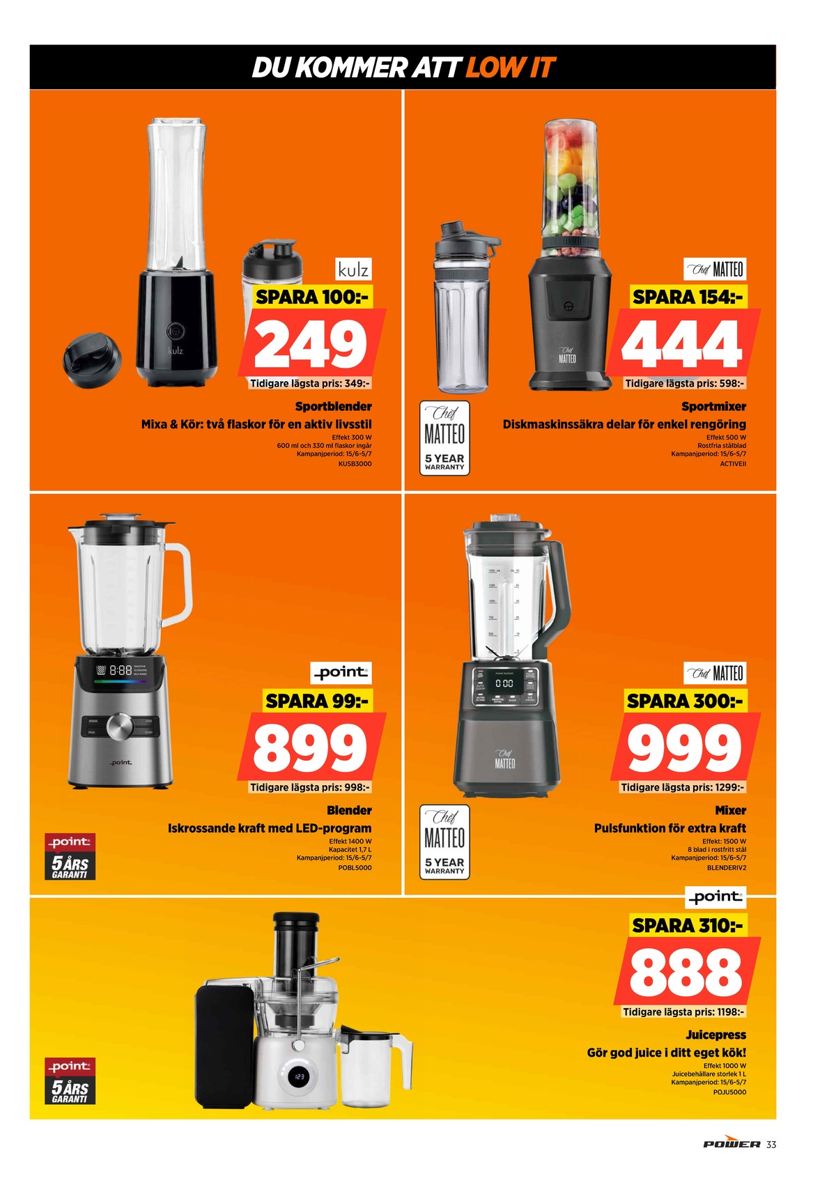 Se Power reklamblad för vecka 27 på Kampanjveckan.se. Se bra erbjudanden på många varor, t.ex. blender chef matteo eller blender chef matteo. Läs reklambladet här! Sida 33
