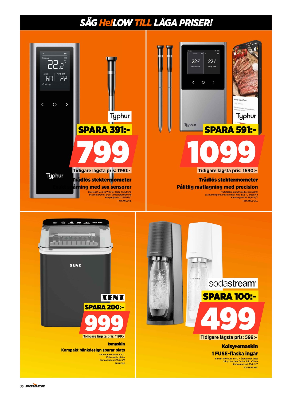 Se Power reklamblad för vecka 27 på Kampanjveckan.se. Se bra erbjudanden på många varor, t.ex. stektermometer typhur eller stektermometer typhur. Läs reklambladet här! Sida 36
