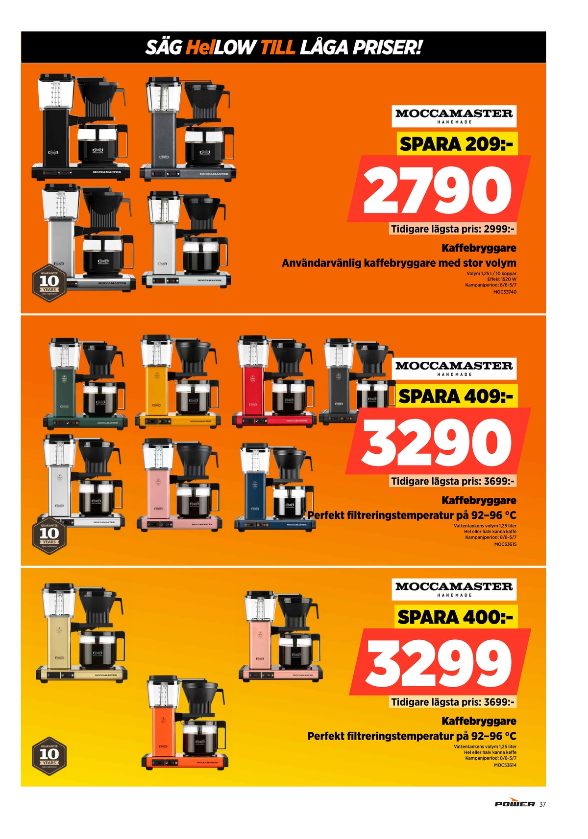Se Power reklamblad för vecka 27 på Kampanjveckan.se. Se bra erbjudanden på många varor, t.ex. kaffebryggare moccamaster eller kaffebryggare moccamaster. Läs reklambladet här! Sida 37
