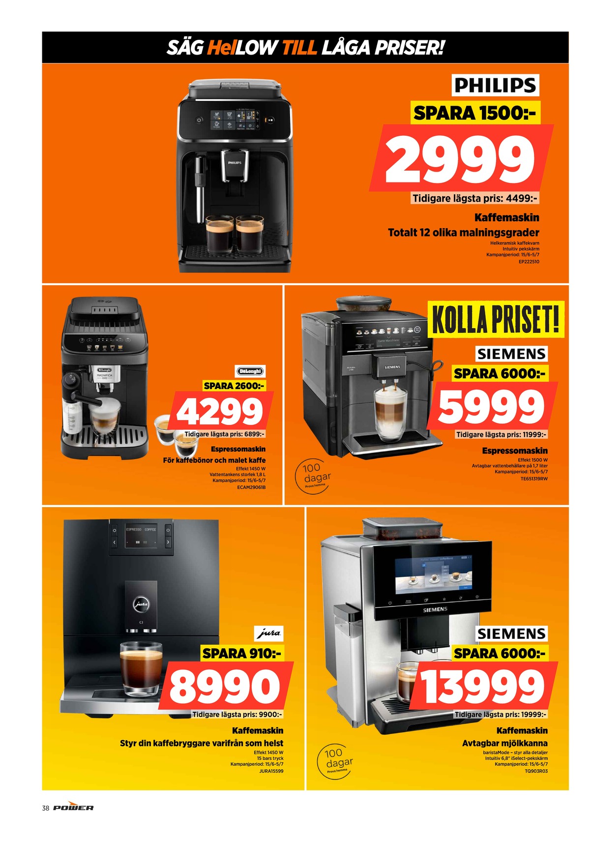 Se Power reklamblad för vecka 27 på Kampanjveckan.se. Se bra erbjudanden på många varor, t.ex. espressomaskin l or eller espressomaskin siemens. Läs reklambladet här! Sida 38
