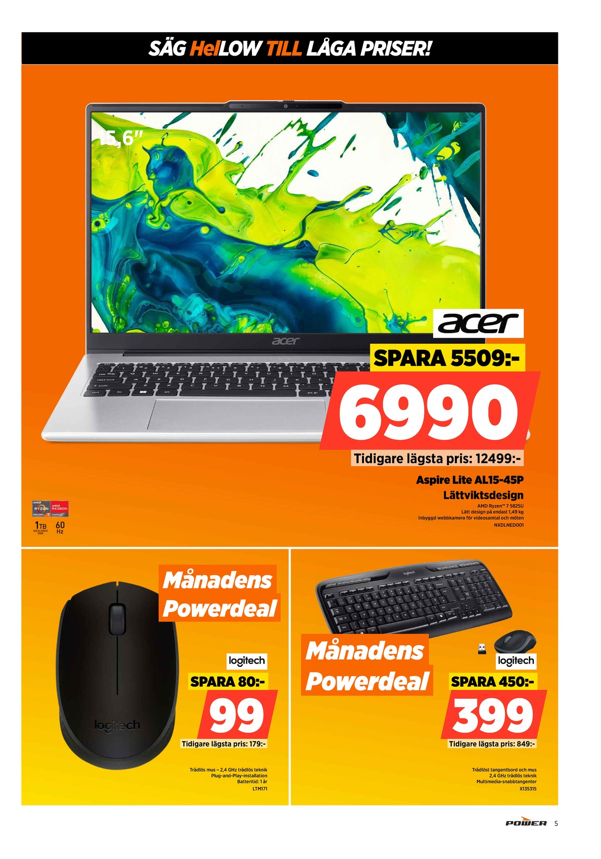 Se Power reklamblad för vecka 27 på Kampanjveckan.se. Se bra erbjudanden på många varor, t.ex. laptop acer eller mus logitech. Läs reklambladet här! Sida 5
