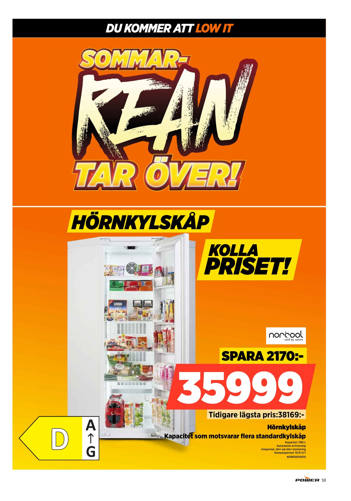 Se Power reklamblad för vecka 27 på Kampanjveckan.se. Se bra erbjudanden på många varor. Läs reklambladet här! Sida 59