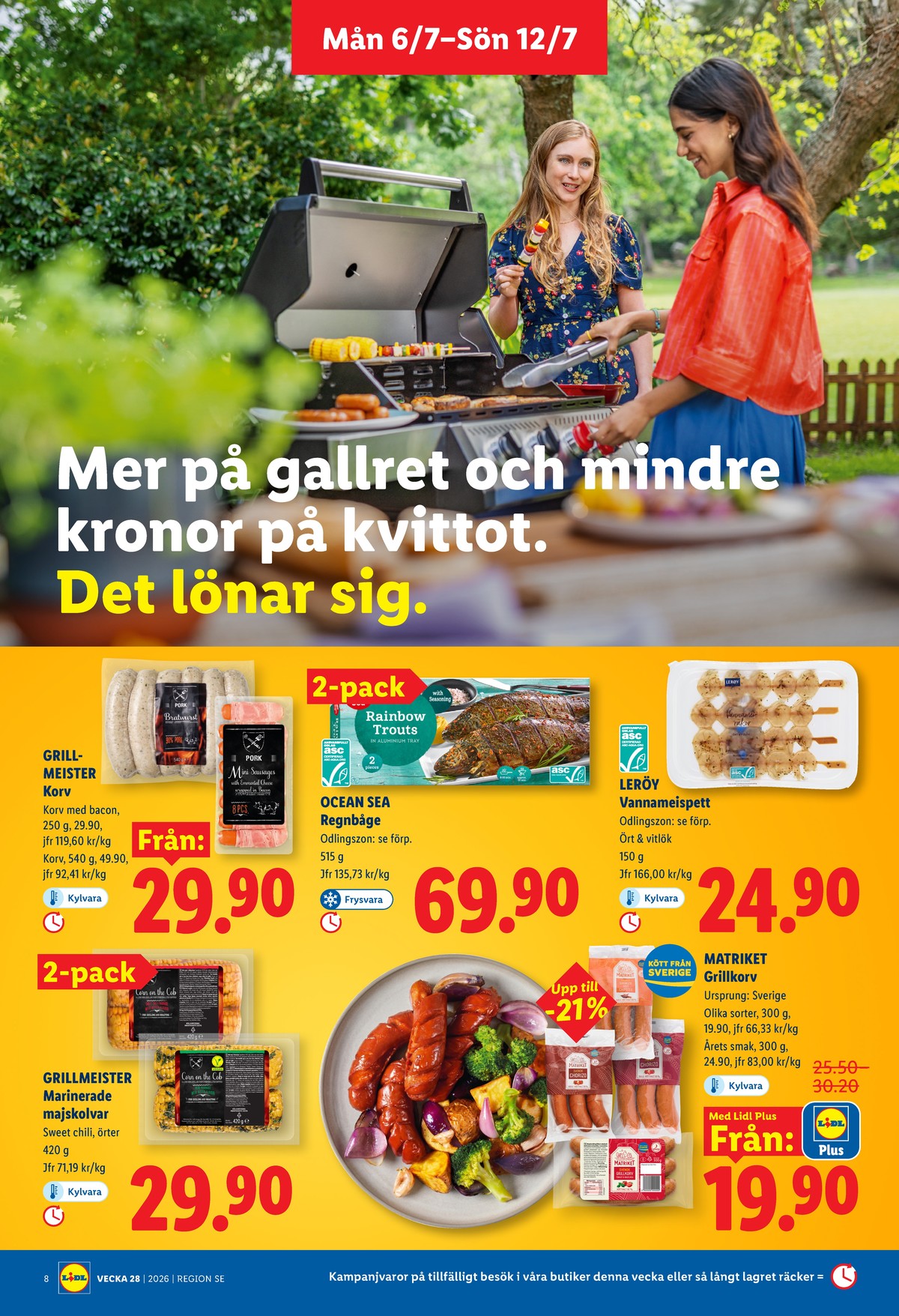 Se Lidl reklamblad för vecka 28 på Kampanjveckan.se. Se bra erbjudanden på många varor, t.ex. grillkorv grillmeister eller bratwurst grillmeister. Läs reklambladet här! Sida 8
