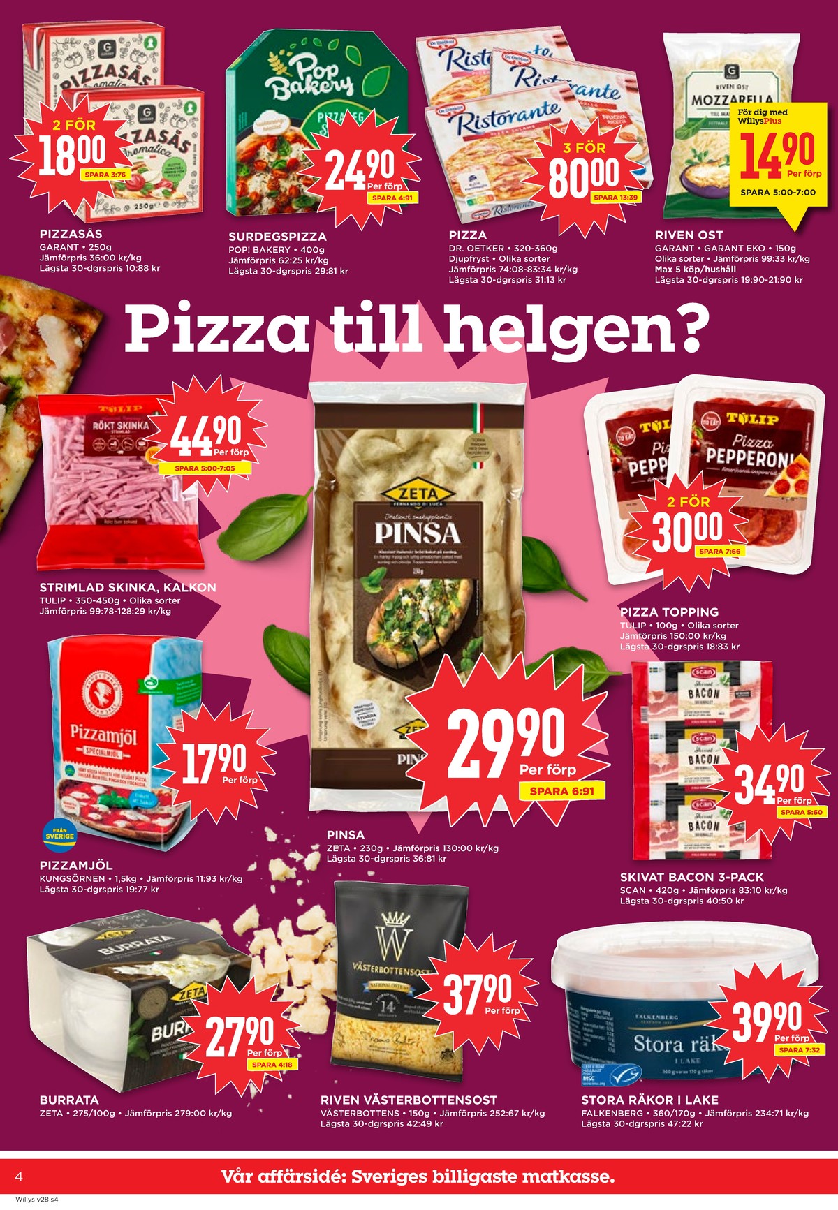 Se WILLY:S reklamblad för vecka 28 på Kampanjveckan.se. Se bra erbjudanden på många varor, t.ex. pizzasås garant eller pizzadeg surdeg pop. Läs reklambladet här! Sida 4
