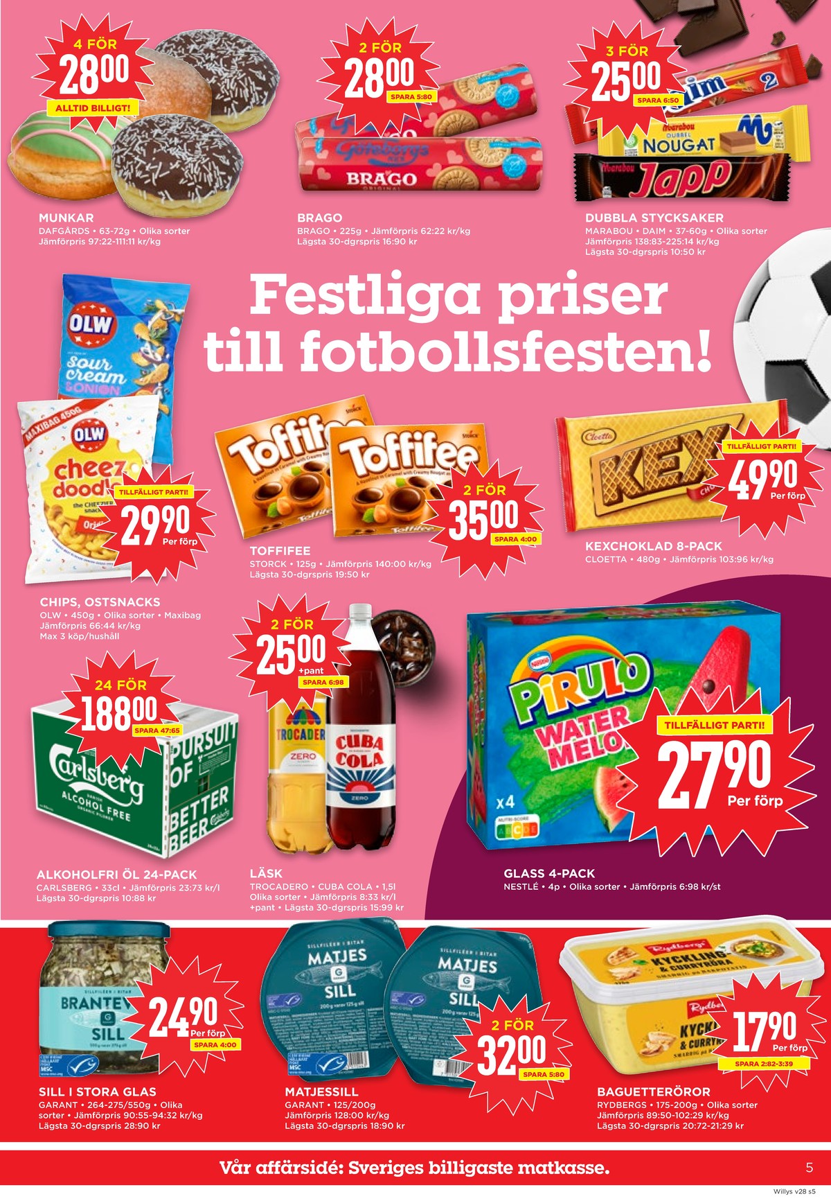 Se WILLY:S reklamblad för vecka 28 på Kampanjveckan.se. Se bra erbjudanden på många varor, t.ex. butiksbakat kaffebröd dafgårds eller kaffekex brago. Läs reklambladet här! Sida 5
