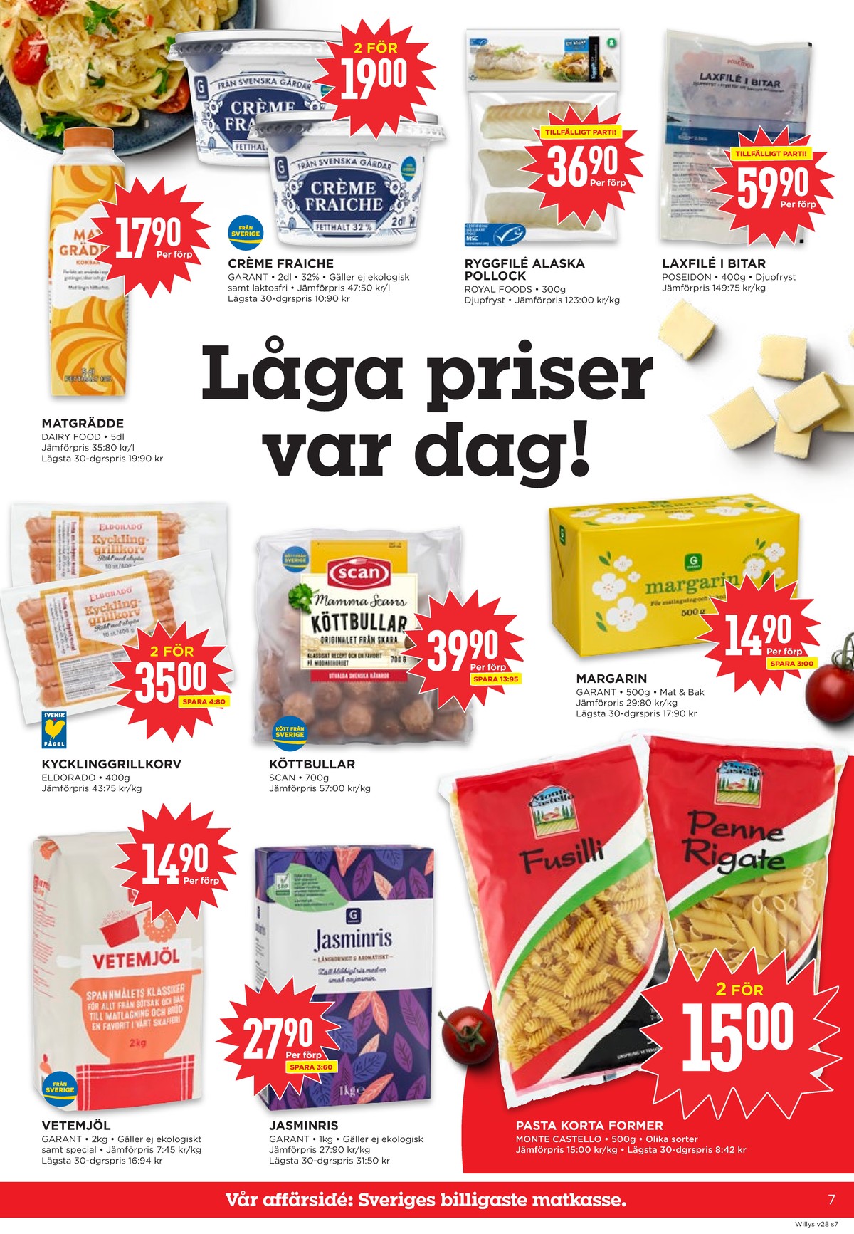 Se WILLY:S reklamblad för vecka 28 på Kampanjveckan.se. Se bra erbjudanden på många varor, t.ex. vetemjöl garant eller jasminris garant. Läs reklambladet här! Sida 7
