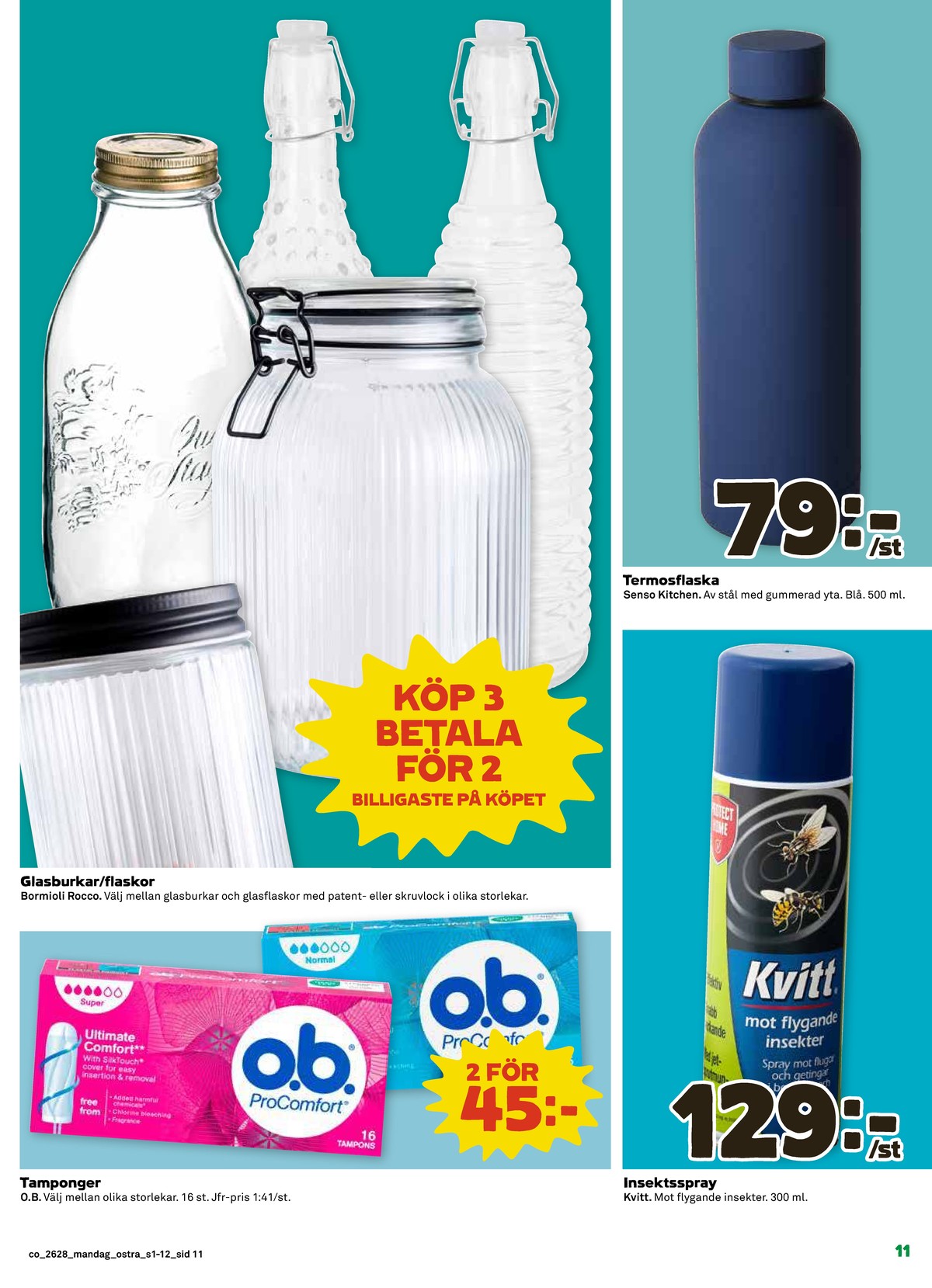 Se Coop reklamblad för vecka 28 på Kampanjveckan.se. Se bra erbjudanden på många varor, t.ex. tamponger ob eller insektsmedel kvitt. Läs reklambladet här! Sida 11
