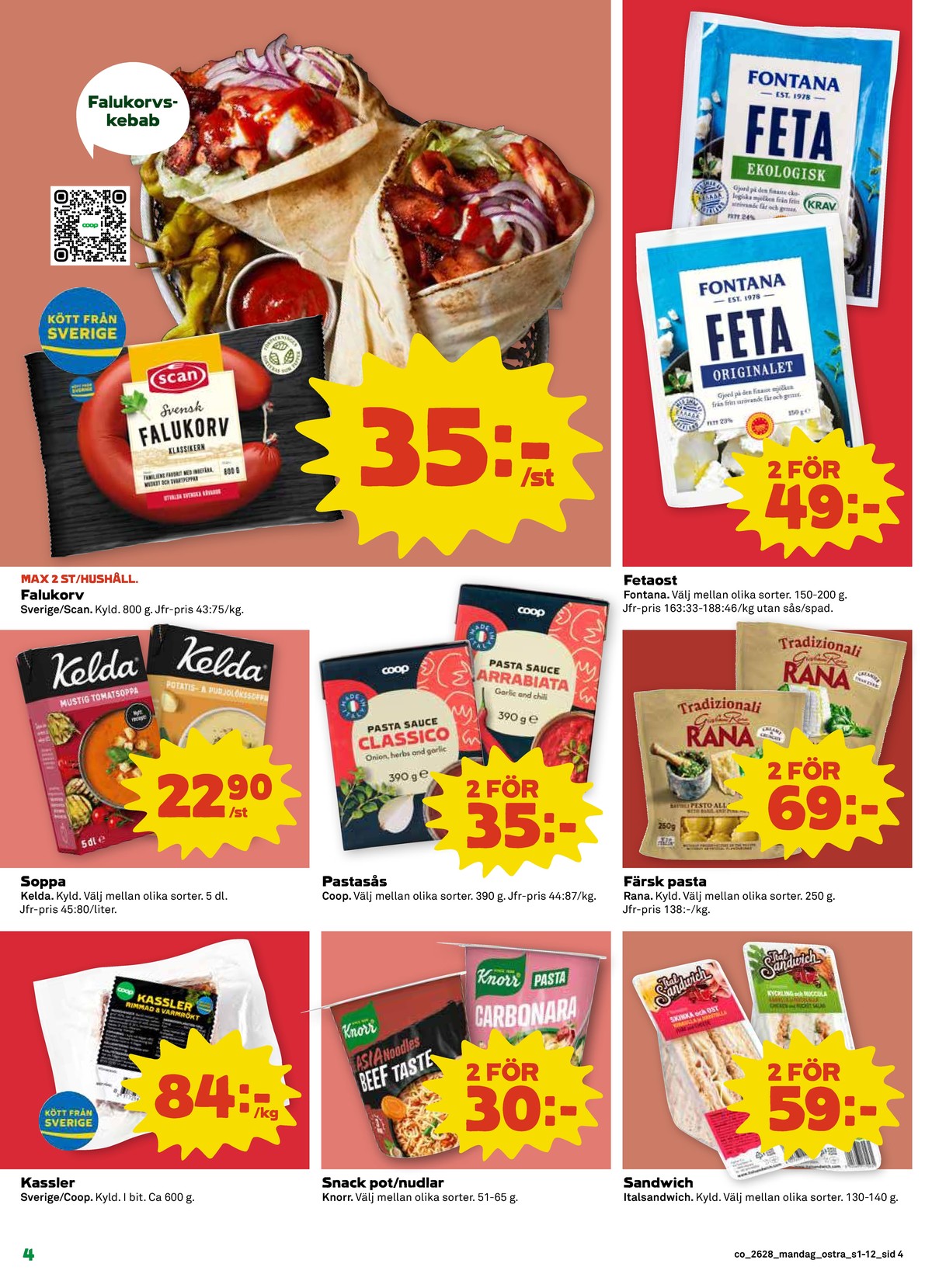 Se Coop reklamblad för vecka 28 på Kampanjveckan.se. Se bra erbjudanden på många varor, t.ex. kassler coop eller nudelrätter knorr. Läs reklambladet här! Sida 4
