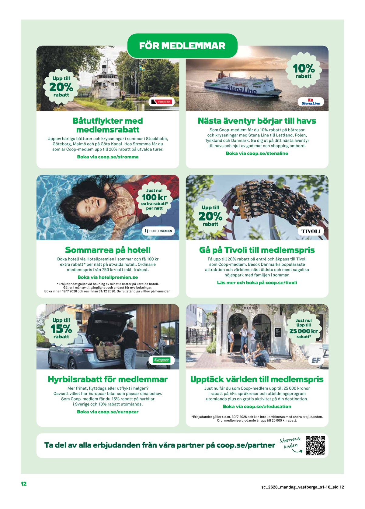 Se Stora Coop reklamblad för vecka 28 på Kampanjveckan.se. Se bra erbjudanden på många varor. Läs reklambladet här! Sida 12
