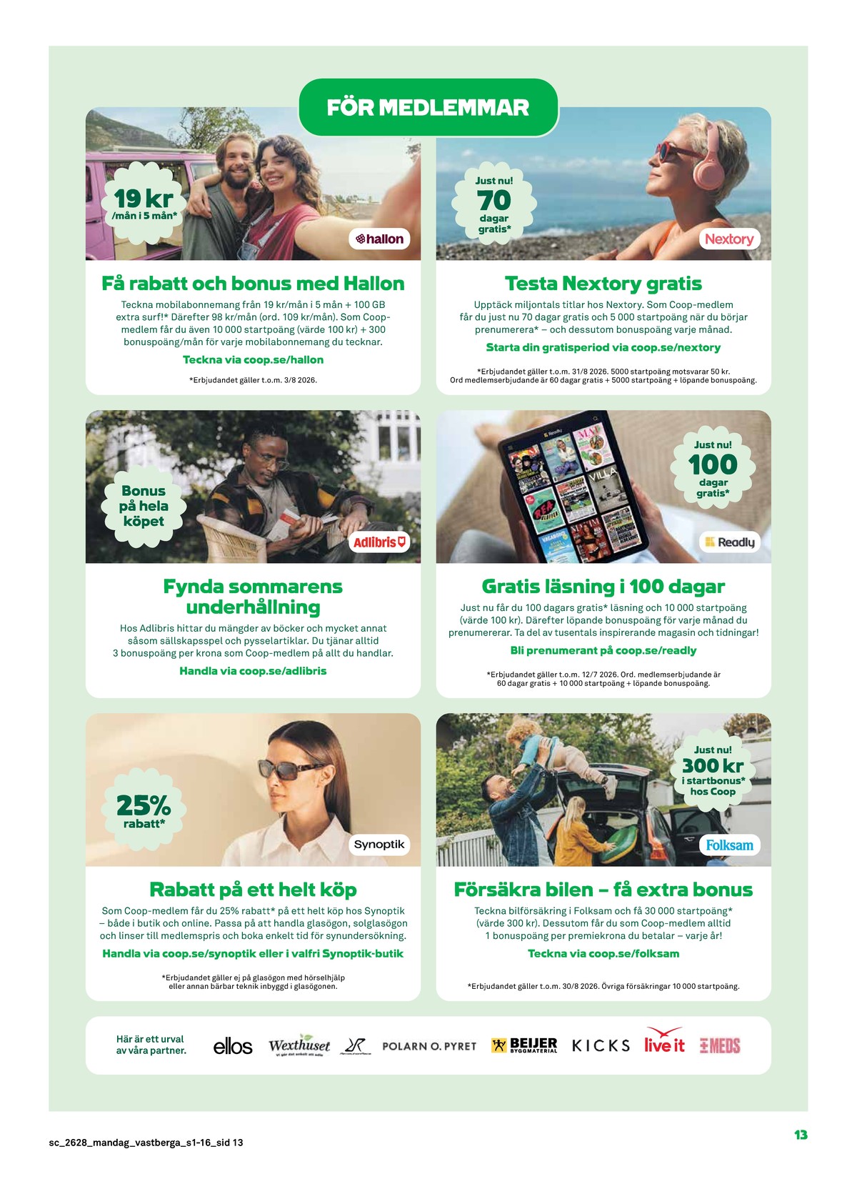 Se Stora Coop reklamblad för vecka 28 på Kampanjveckan.se. Se bra erbjudanden på många varor. Läs reklambladet här! Sida 13