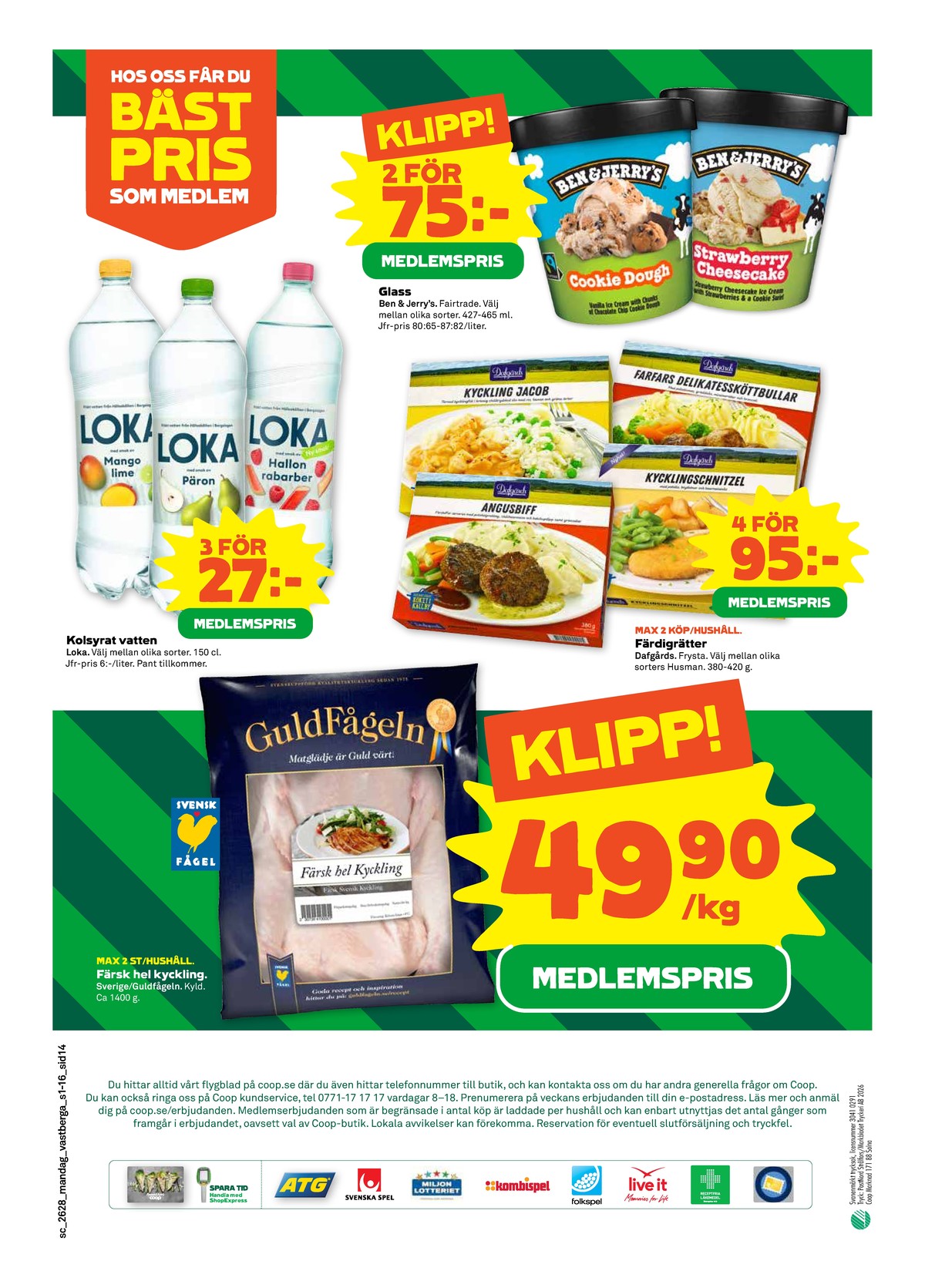 Se Stora Coop reklamblad för vecka 28 på Kampanjveckan.se. Se bra erbjudanden på många varor, t.ex. kyckling guldfågeln eller färdigrätter dafgårds. Läs reklambladet här! Sida 14
