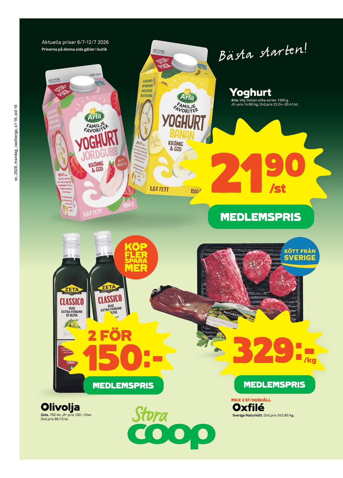 Se Stora Coop reklamblad för vecka 28 på Kampanjveckan.se. Se bra erbjudanden på många varor, t.ex. yoghurt arla eller oxfilé naturkött. Läs reklambladet här! Sida 16
