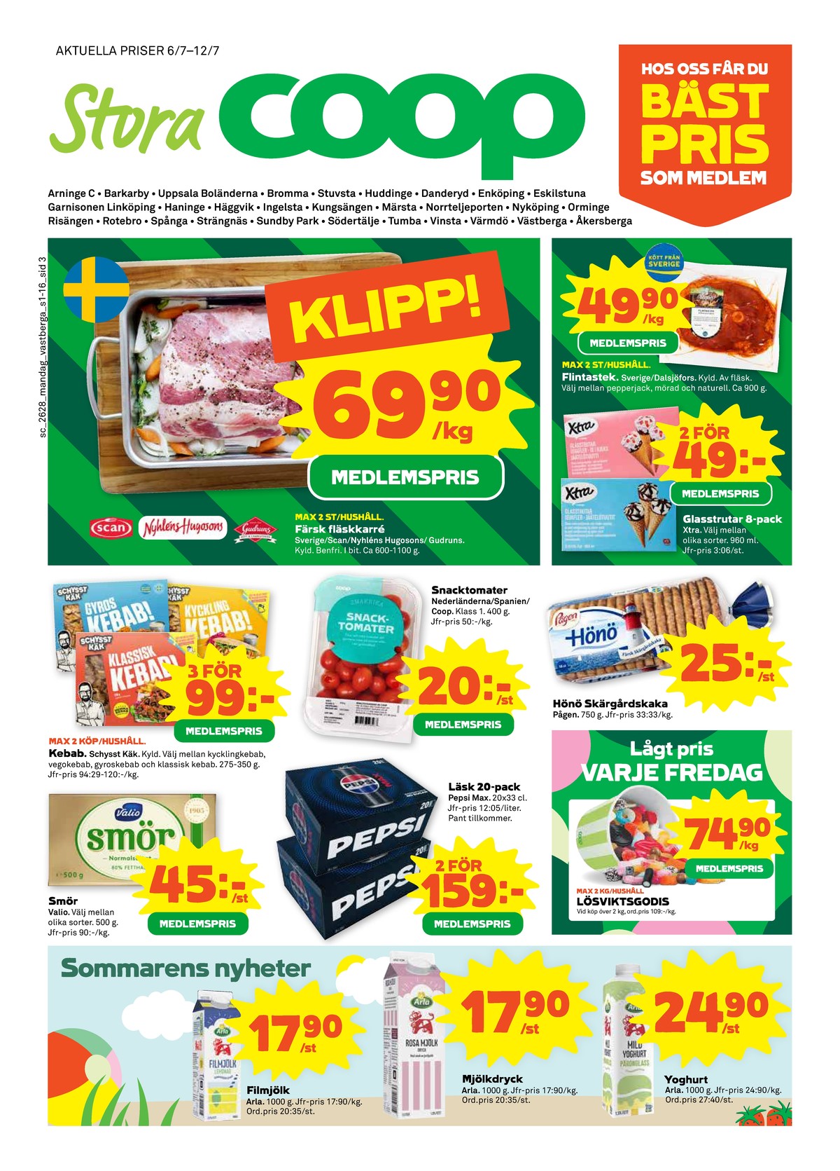Se Stora Coop reklamblad för vecka 28 på Kampanjveckan.se. Se bra erbjudanden på många varor, t.ex. karré scan eller flintastek dalsjöfors. Läs reklambladet här! Sida 3
