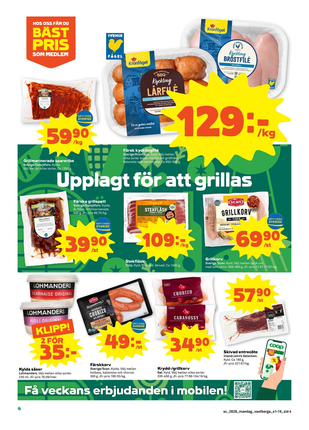 Se Stora Coop reklamblad för vecka 28 på Kampanjveckan.se. Se bra erbjudanden på många varor, t.ex. spareribs dalsjöfors eller kycklingbröstfilé kronfågel. Läs reklambladet här! Sida 4
