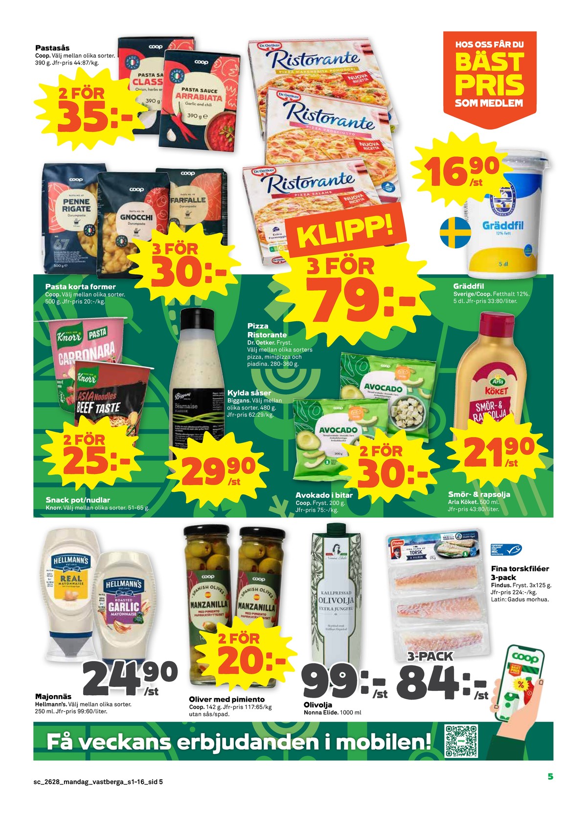 Se Stora Coop reklamblad för vecka 28 på Kampanjveckan.se. Se bra erbjudanden på många varor, t.ex. pastasås arrabiata coop eller pastasås classico coop. Läs reklambladet här! Sida 5
