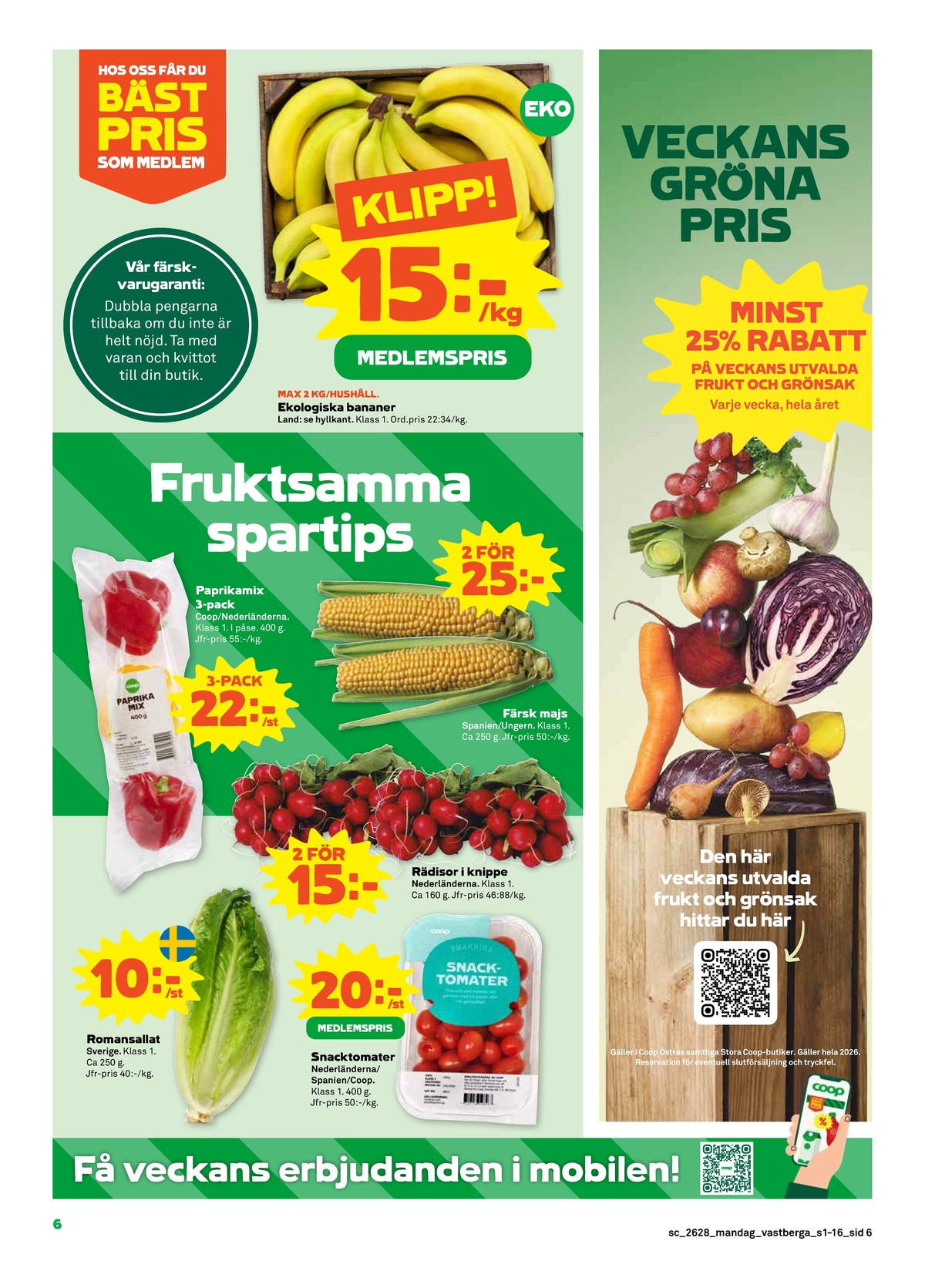 Se Stora Coop reklamblad för vecka 28 på Kampanjveckan.se. Se bra erbjudanden på många varor, t.ex. bananer okänd eller majskolvar okänd. Läs reklambladet här! Sida 6
