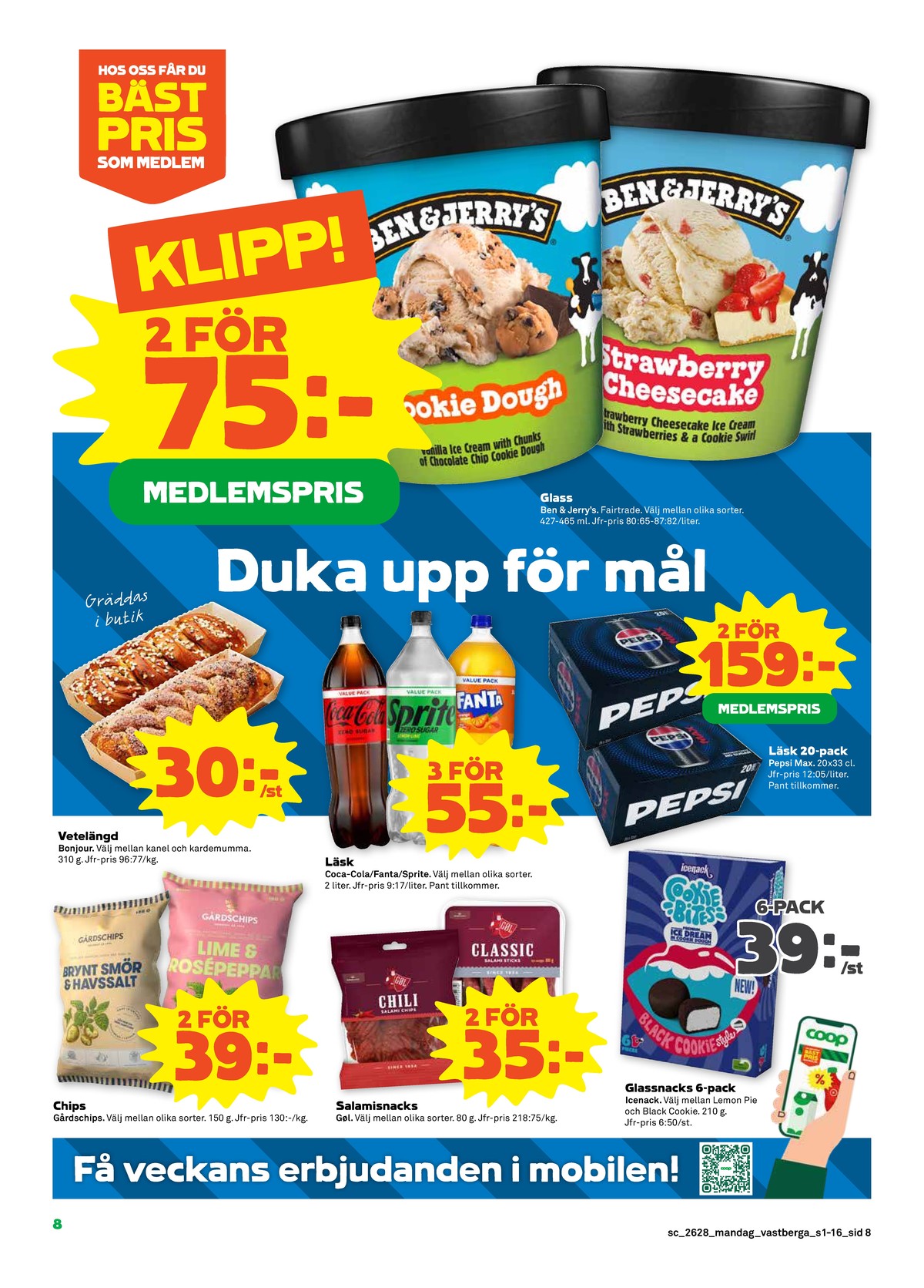 Se Stora Coop reklamblad för vecka 28 på Kampanjveckan.se. Se bra erbjudanden på många varor, t.ex. glass ben & jerrys eller läskedryck 20 pk pepsi max. Läs reklambladet här! Sida 8
