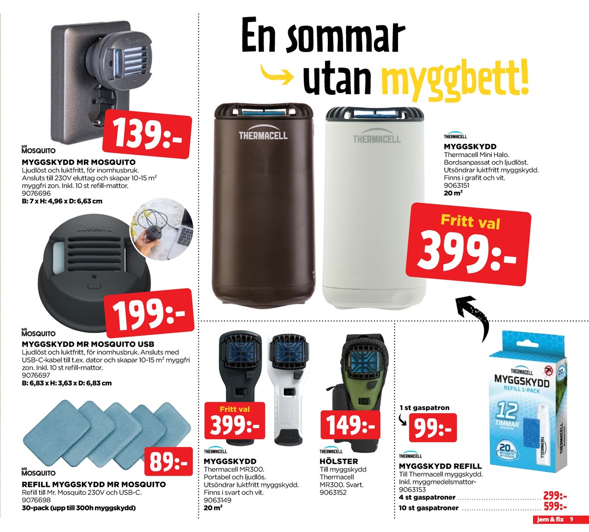 Se Jem & Fix reklamblad för vecka 28 på Kampanjveckan.se. Se bra erbjudanden på många varor. Läs reklambladet här! Sida 9