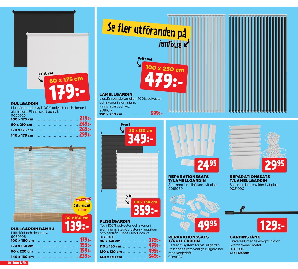 Se Jem & Fix reklamblad för vecka 28 på Kampanjveckan.se. Se bra erbjudanden på många varor. Läs reklambladet här! Sida 10