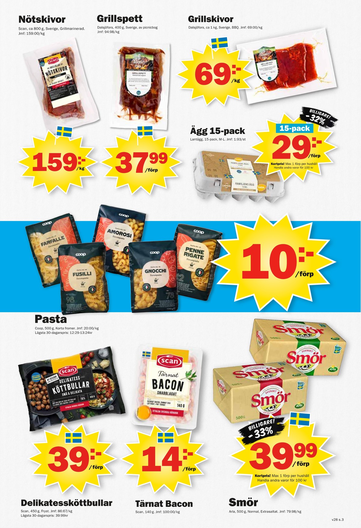 Se Pekås reklamblad för vecka 28 på Kampanjveckan.se. Se bra erbjudanden på många varor, t.ex. grillskiva nöt scan eller grillspett dalsjöfors. Läs reklambladet här! Sida 3
