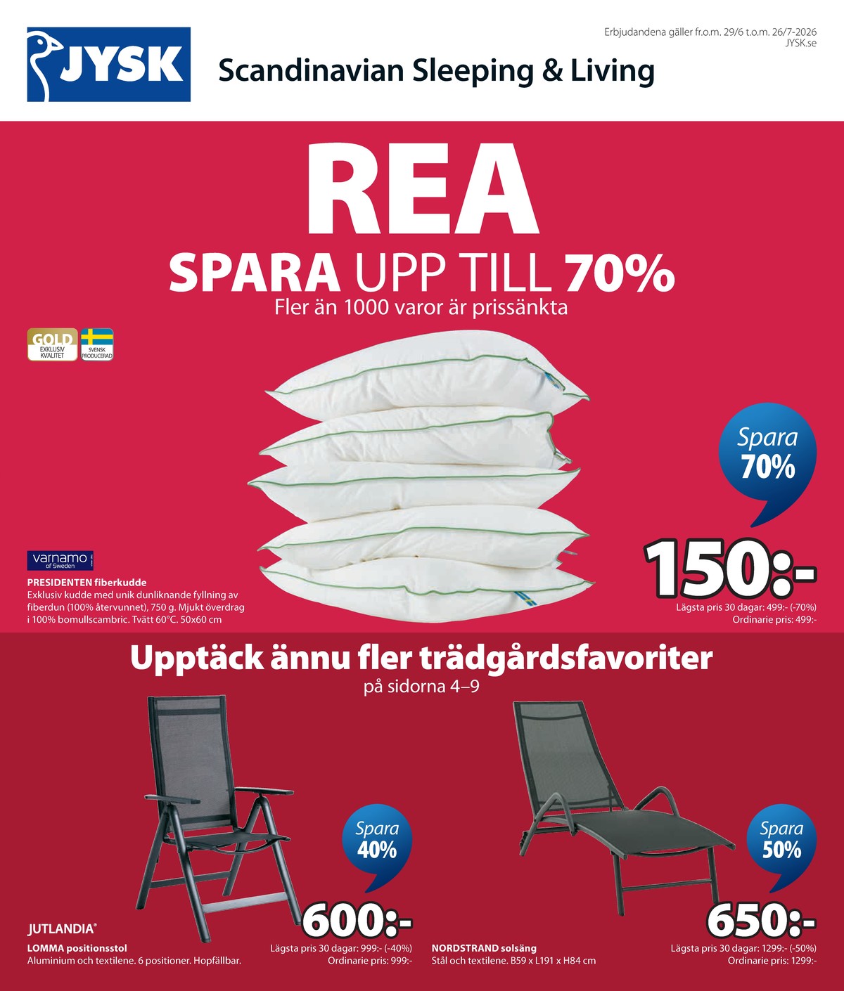 Se Jysk reklamblad för vecka 29 på Kampanjveckan.se. Se bra erbjudanden på många varor. Läs reklambladet här! Sida 2