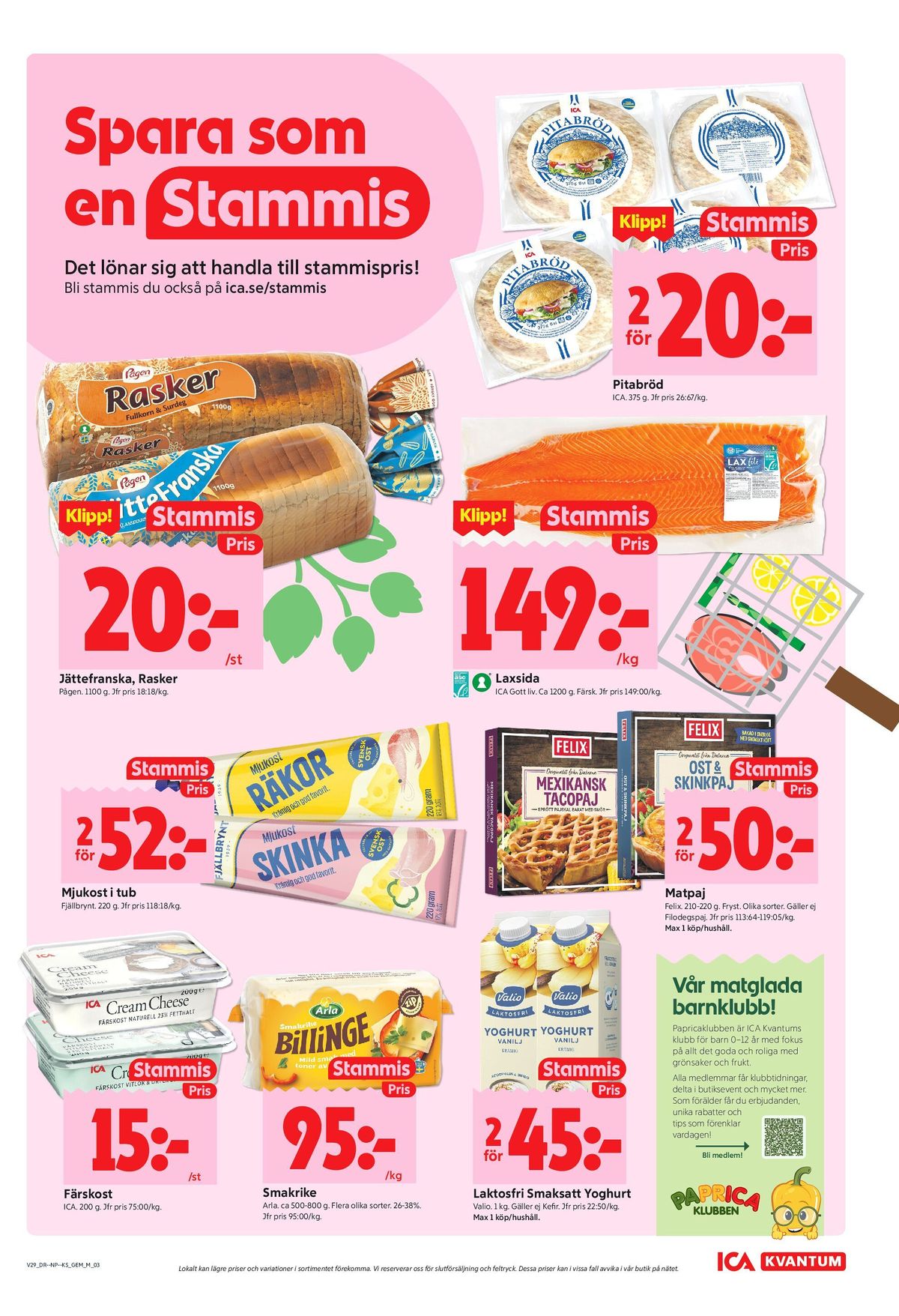 Se ICA Kvantum reklamblad för vecka 29 på Kampanjveckan.se. Se bra erbjudanden på många varor, t.ex. cream cheese 23% ica eller matpajer felix. Läs reklambladet här! Sida 3
