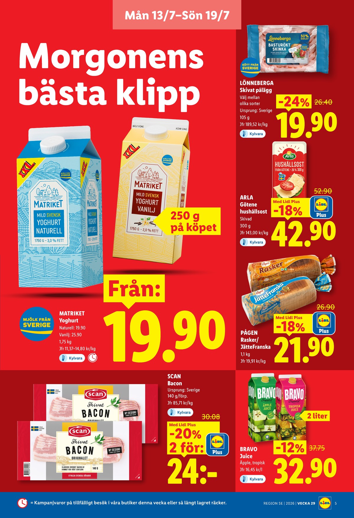 Se Lidl reklamblad för vecka 29 på Kampanjveckan.se. Se bra erbjudanden på många varor, t.ex. skinka basturökt lönneberga eller hushållsost arla. Läs reklambladet här! Sida 5
