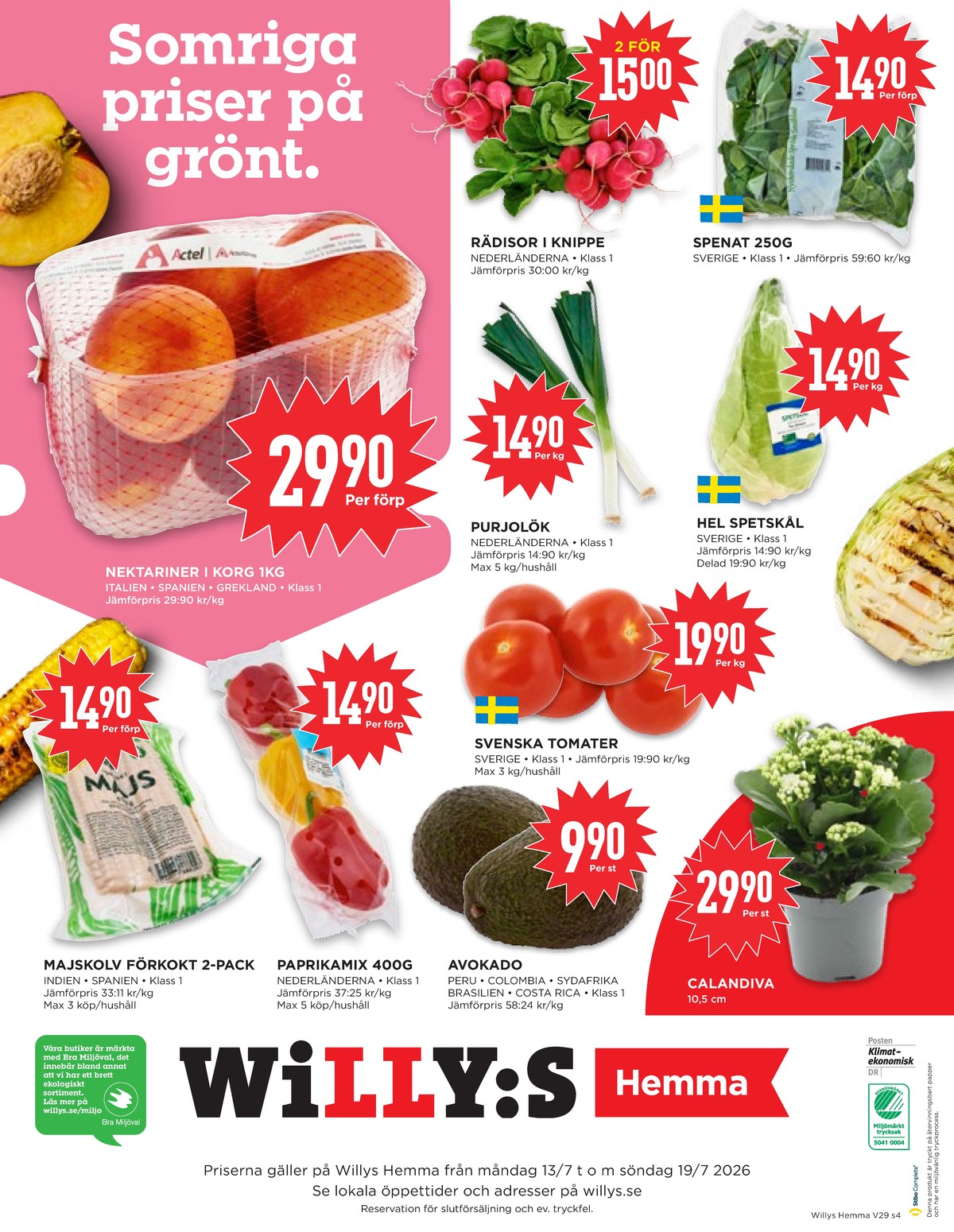 Se WILLY:S hemma reklamblad för vecka 29 på Kampanjveckan.se. Se bra erbjudanden på många varor, t.ex. krukväxt okänd eller nektariner actel. Läs reklambladet här! Sida 4
